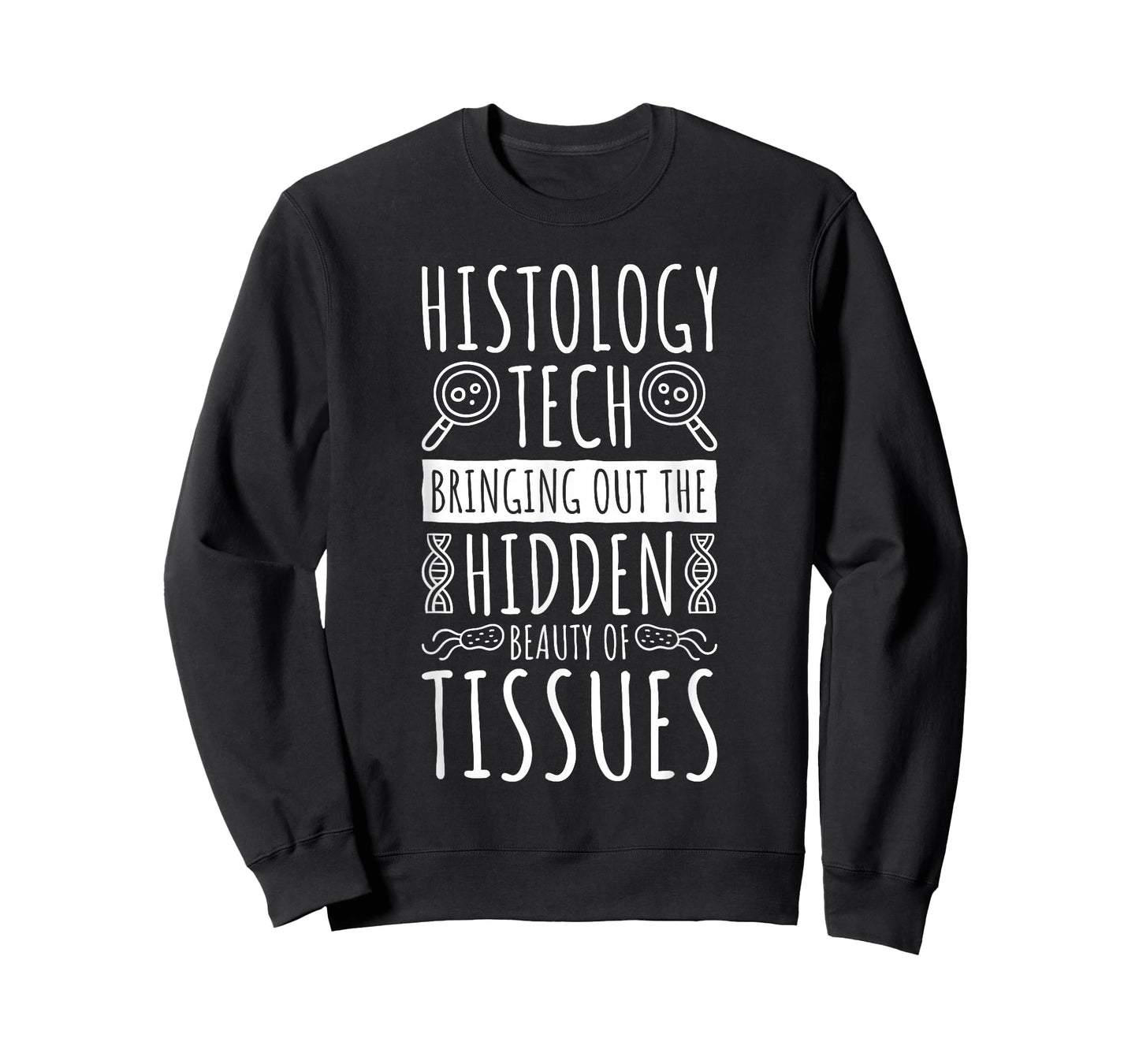 Histology Tech Bringing The Beauty Of Tissues, Histologist T-Shirt