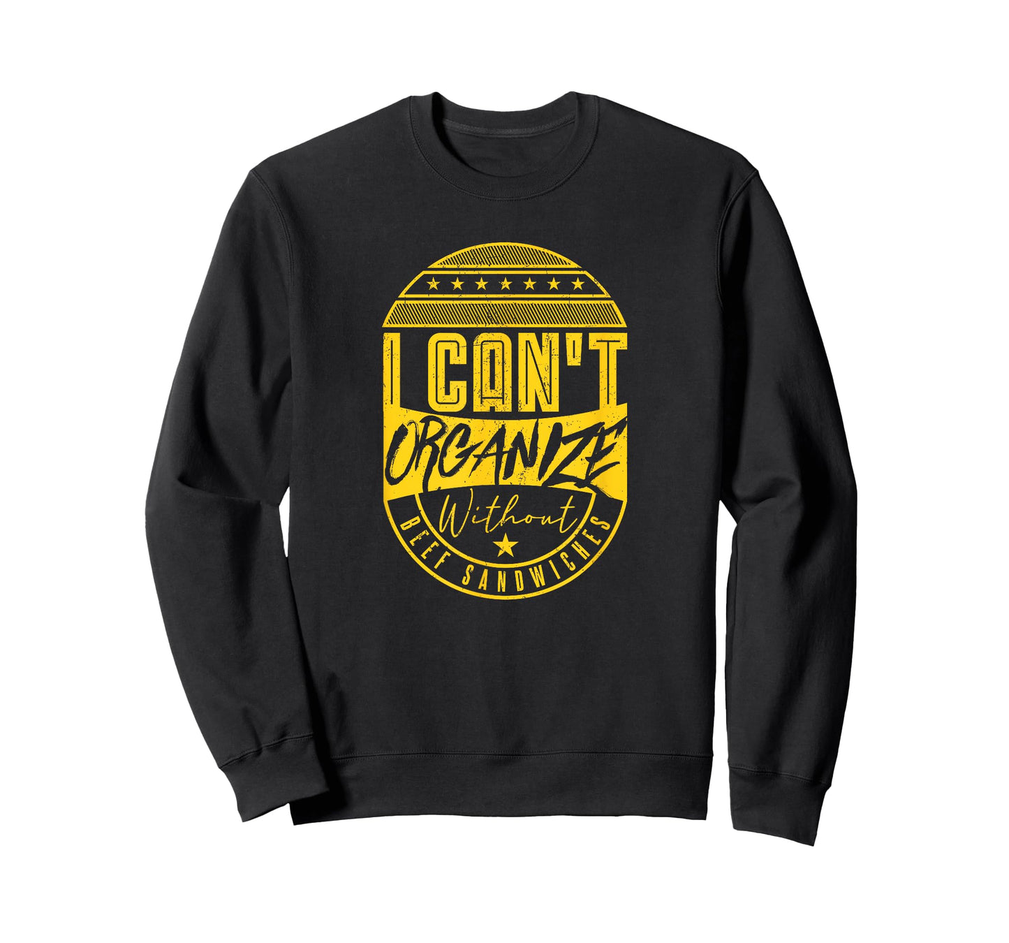 I Can’t Organize Without Beef Sandwiches T-Shirt