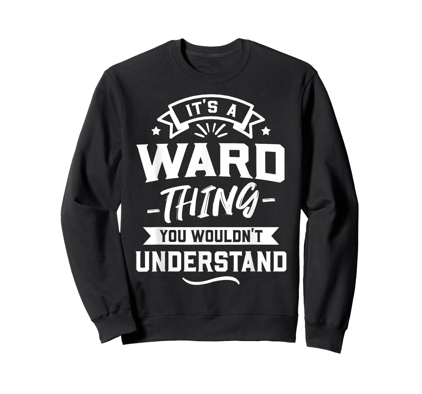 It's A Ward Thing You Wouldn't Understand - Surname Gift T-Shirt