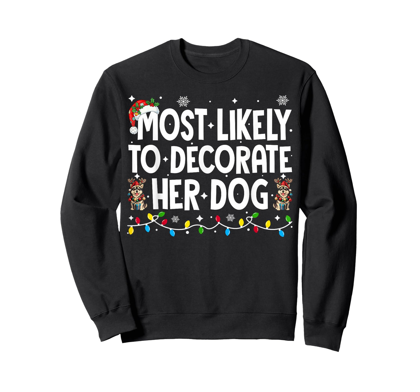 Most Likely to Decorate Her Dog Christmas Xmas Men Women T-Shirt