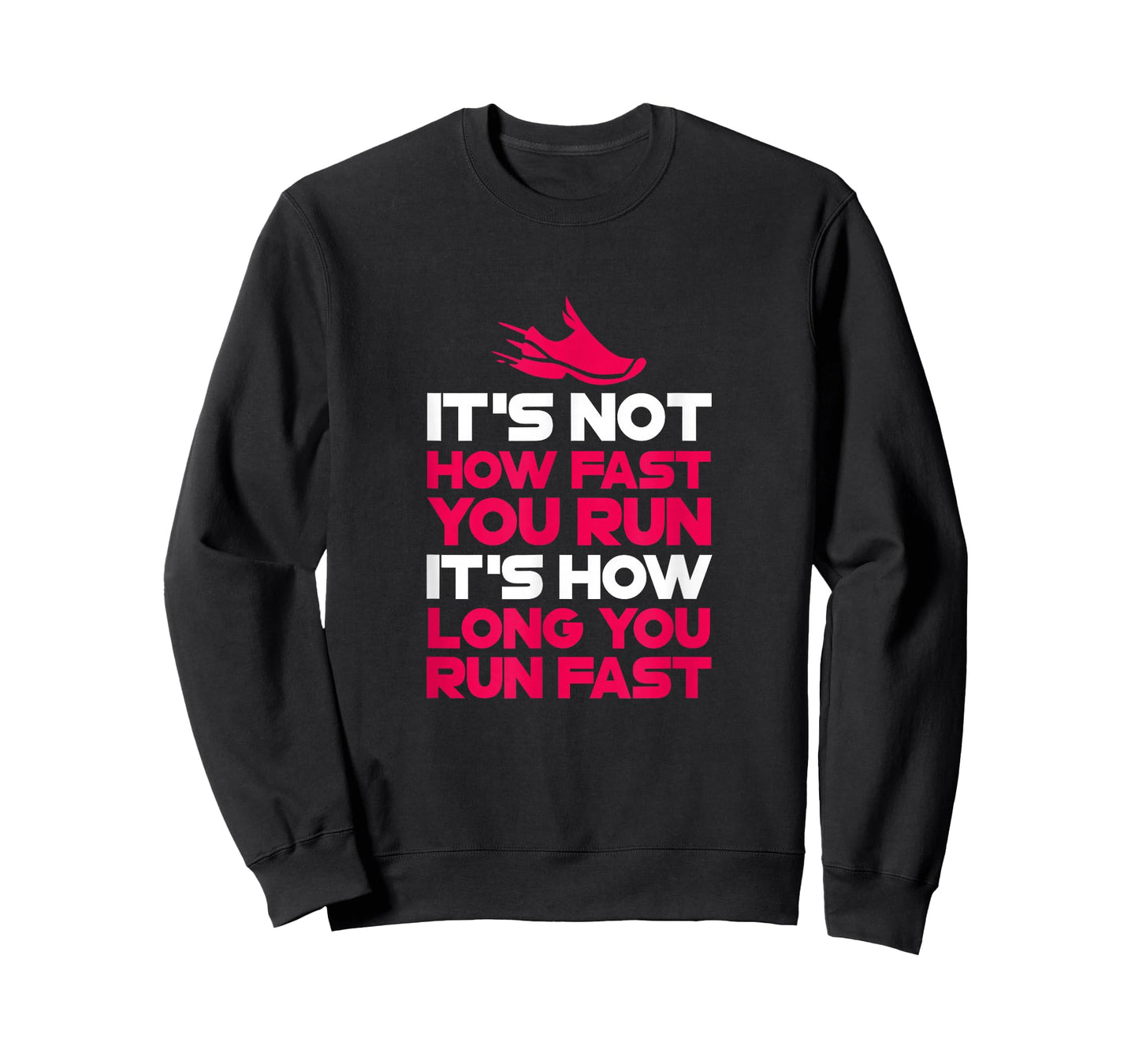 Running It's Not How Fast You Run It's How Long You Run Fast T-Shirt