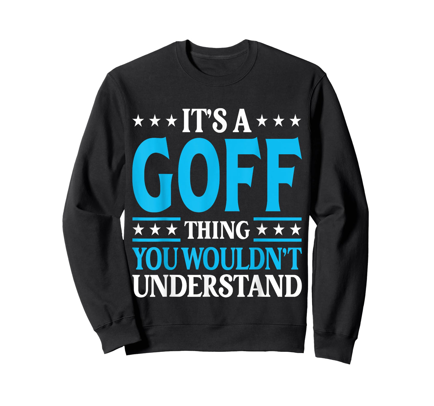 It's A Goff Thing Surname Funny Team Family Last Name Goff T-Shirt
