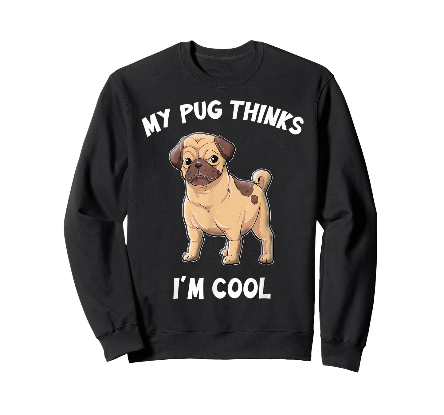 My Pug Thinks I'm Cool - For Dog Owners T-Shirt