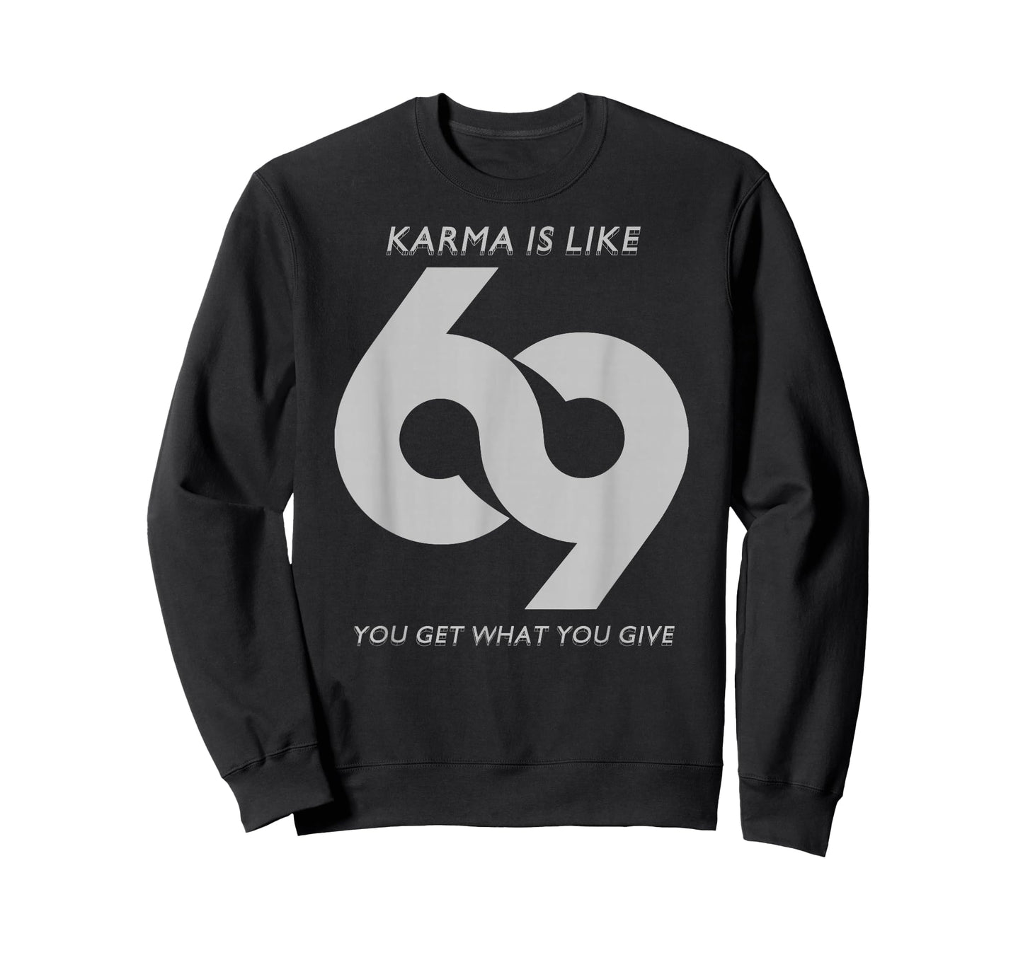 Karma is Like #69 T-Shirt T-Shirt