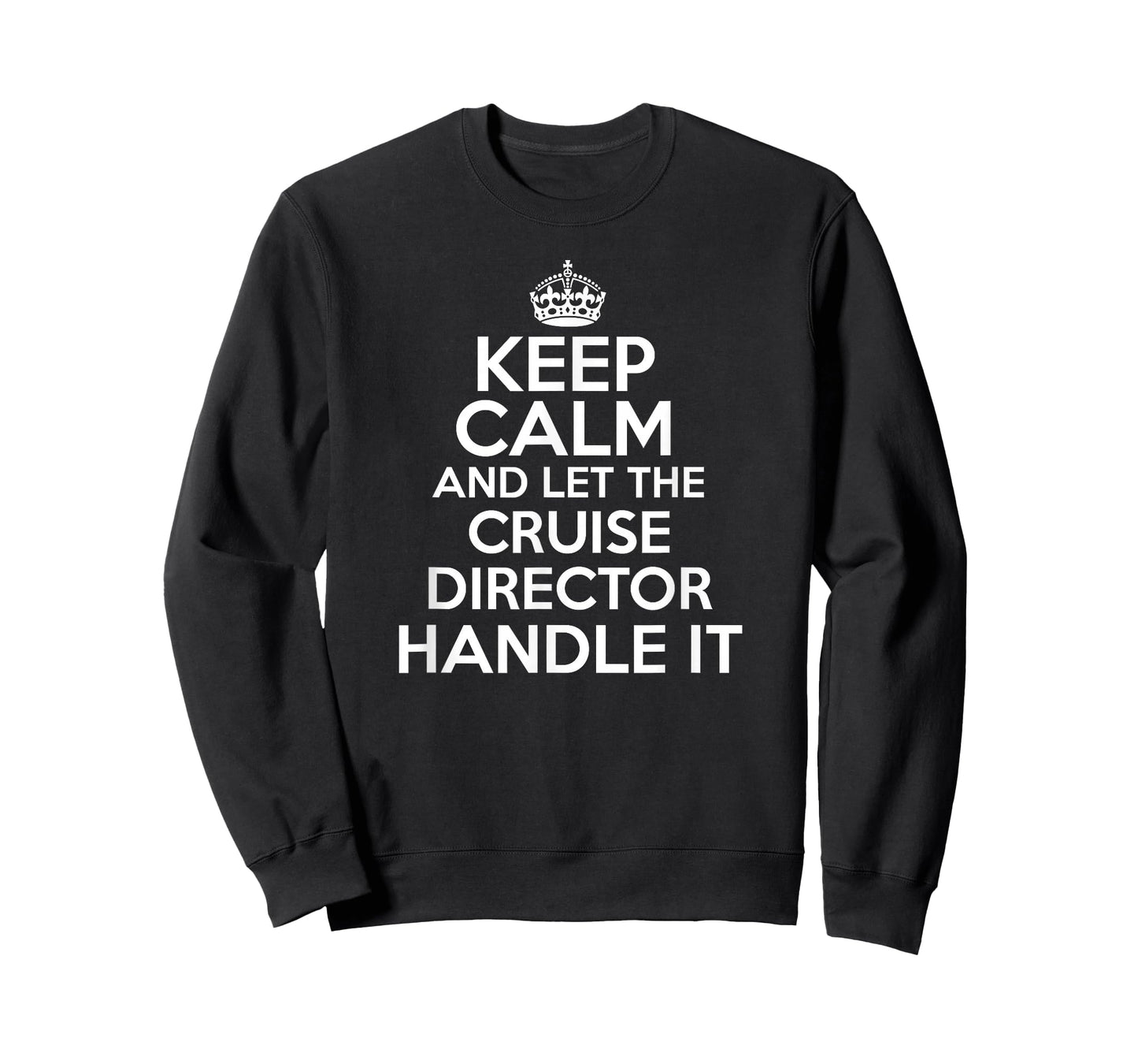 Keep calm and let the Cruise director handle it shirt T-Shirt