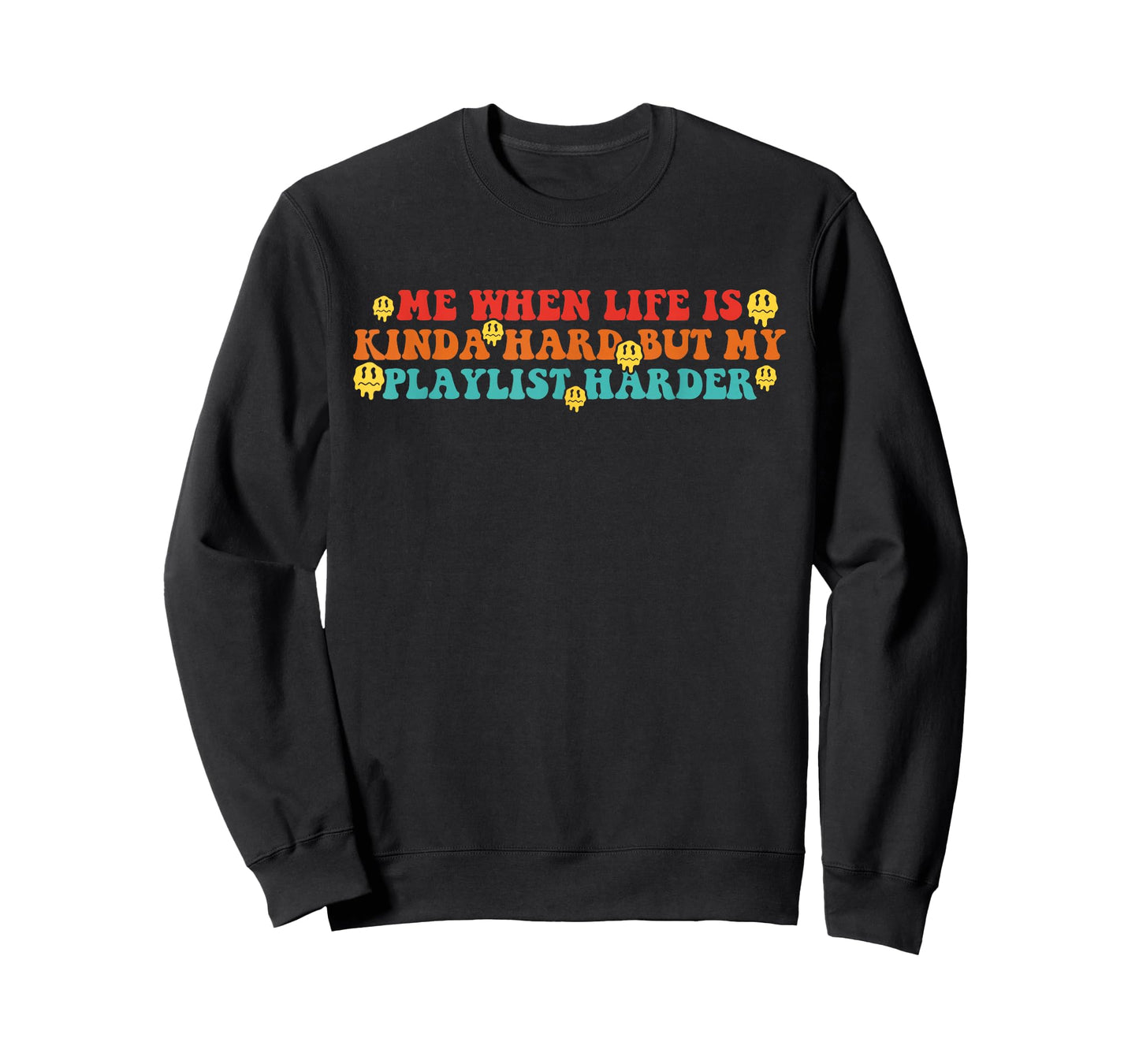Me When Life is Kinda Hard But My Playlist Harder Quote T-Shirt