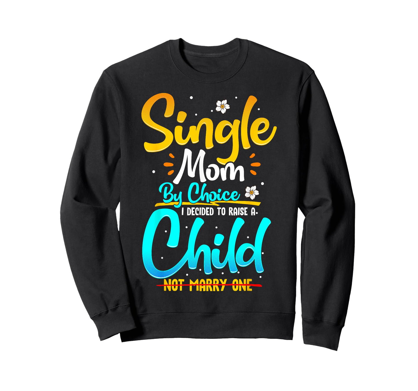 Single Mom by Choice Funny Worlds Best Single Parent Gift T-Shirt