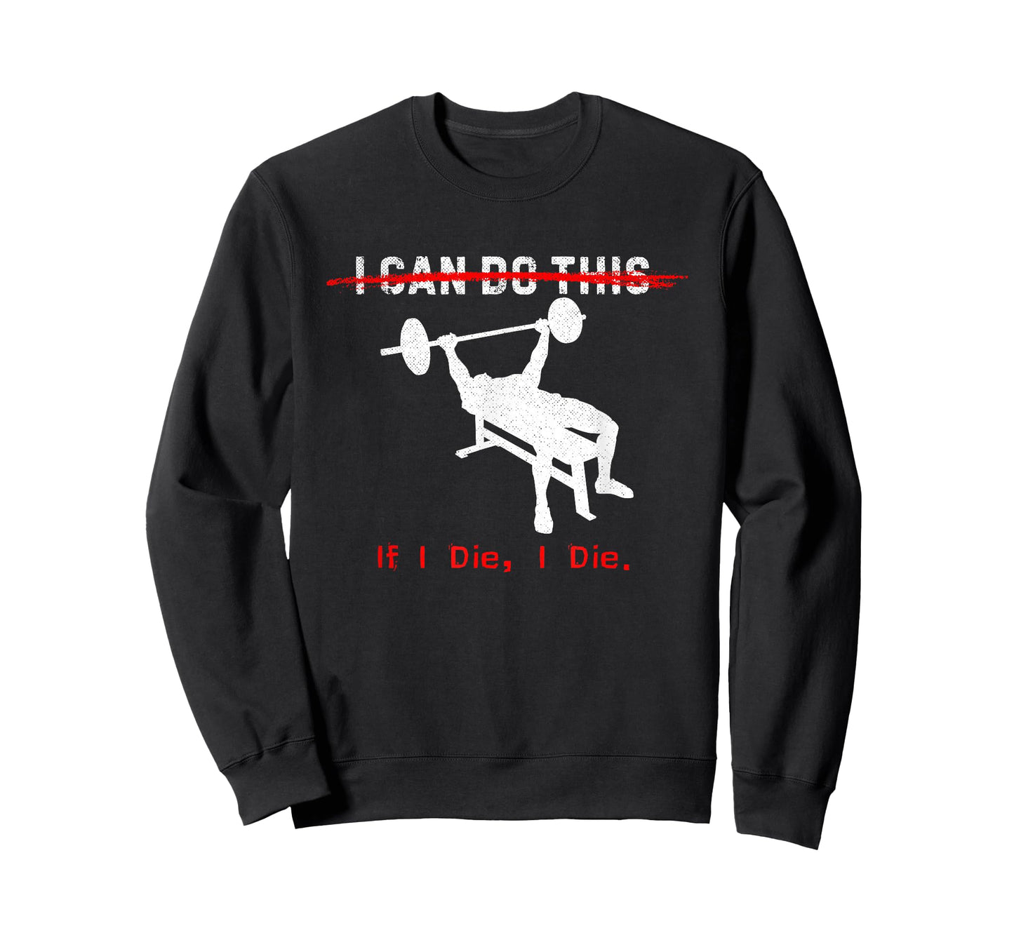 I can do this, if I die, I die Funny Workout Tee T-Shirt