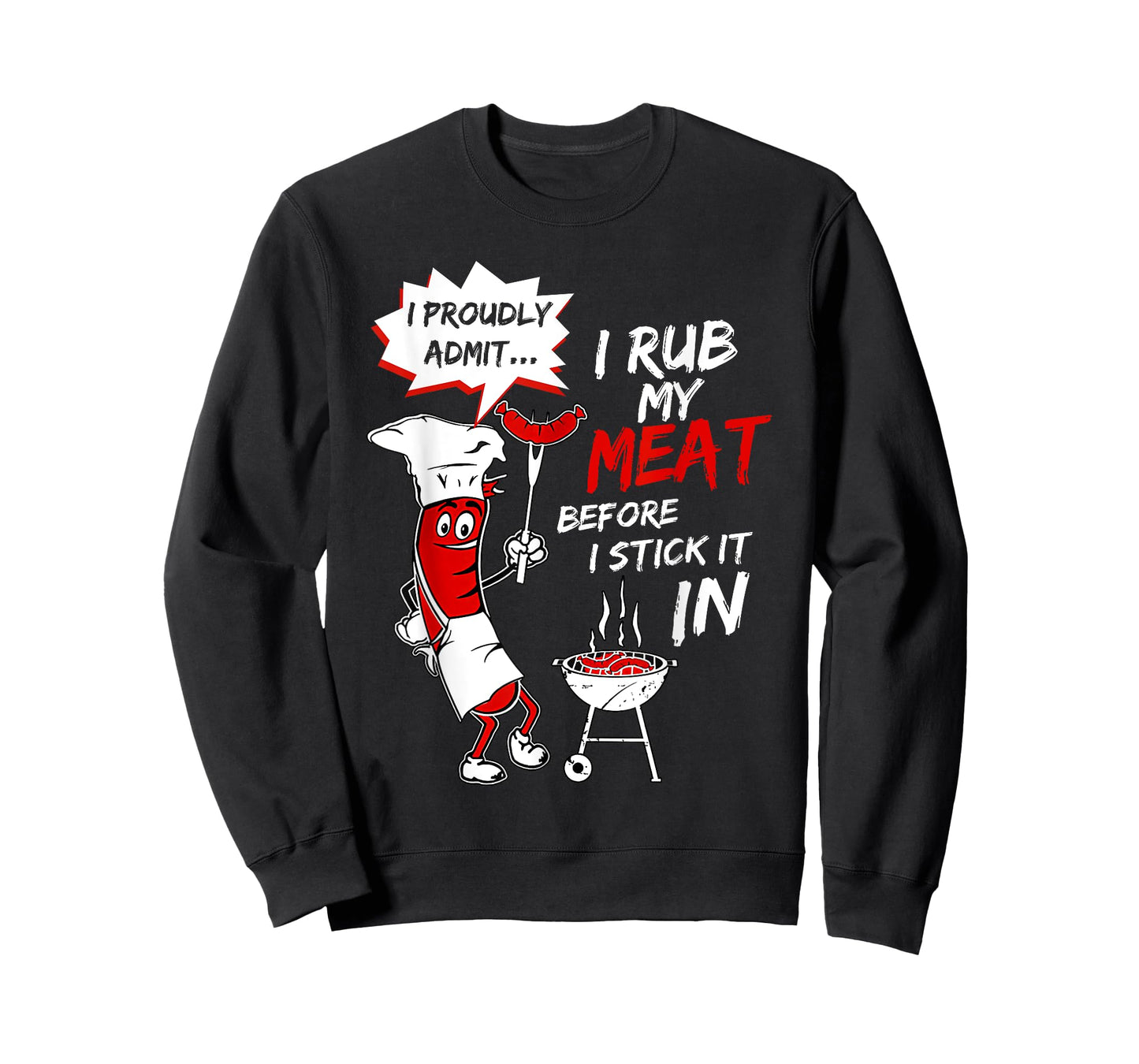 I Proud Admit I Rub My Meat Before I Stick It In Ask Me T-Shirt