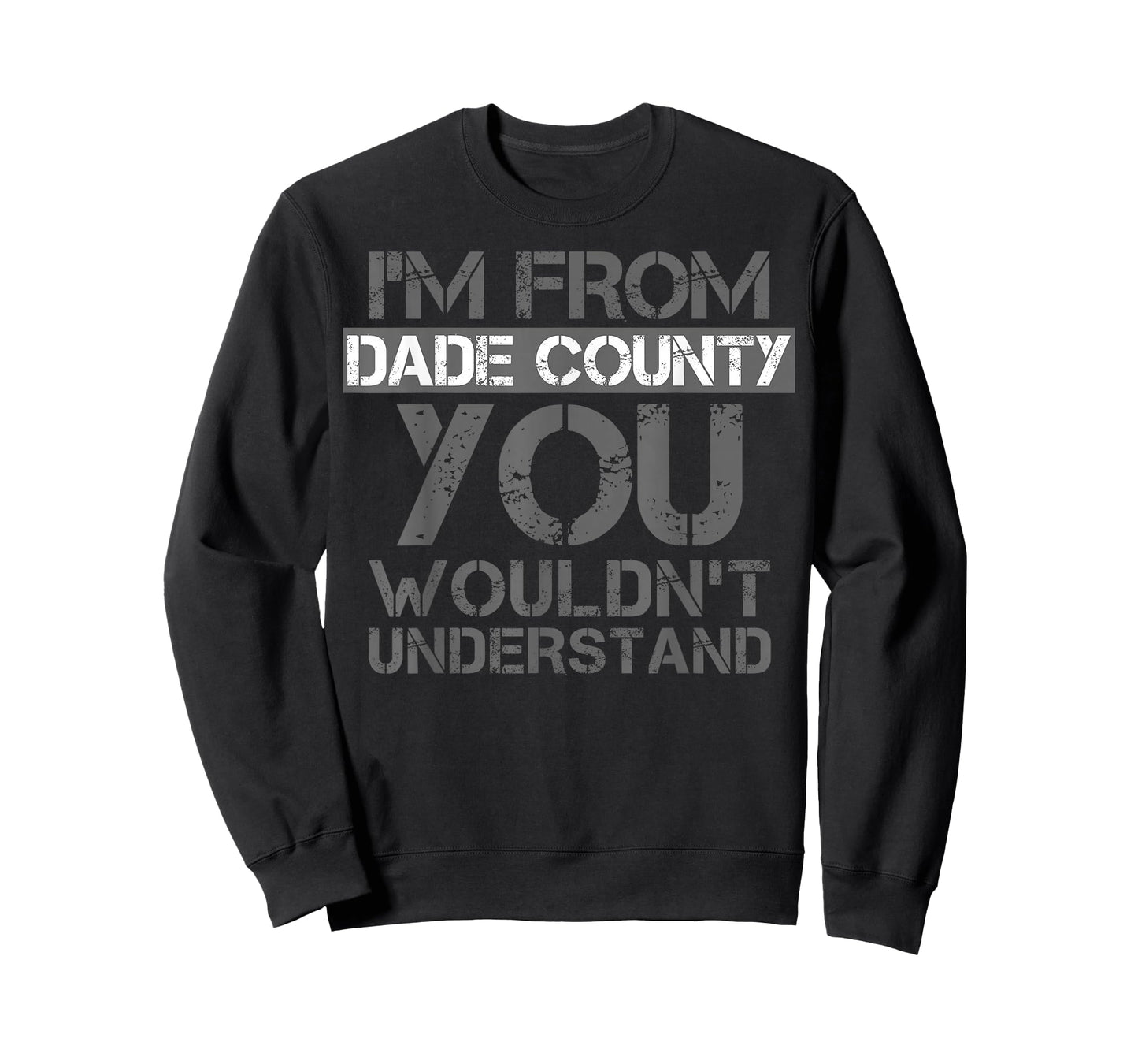 I'm From Dade County You Wouldn't Understand T-Shirt. T-Shirt