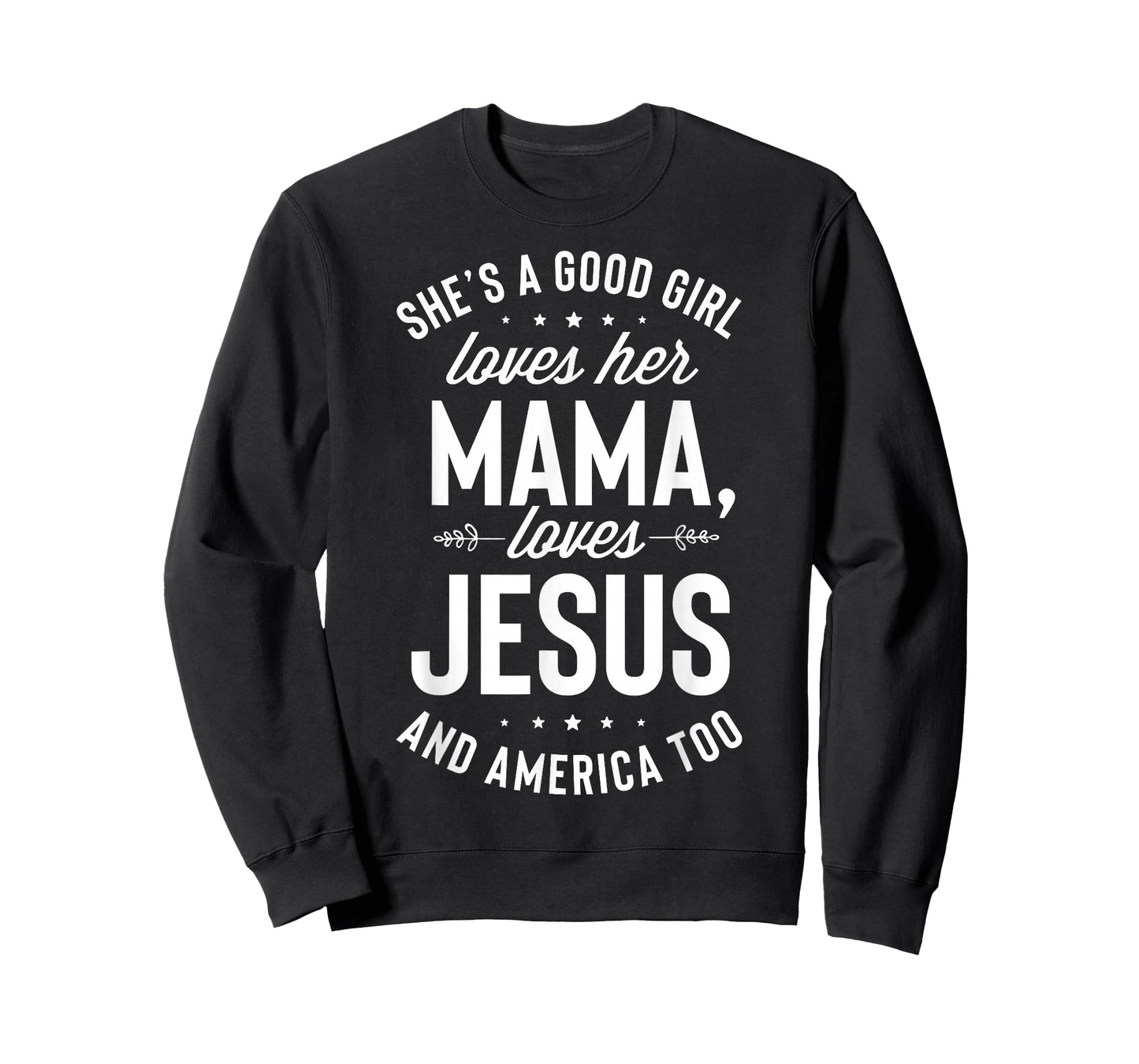 She's A Good Girl Loves Her Mama Loves Jesus And America Too T-Shirt