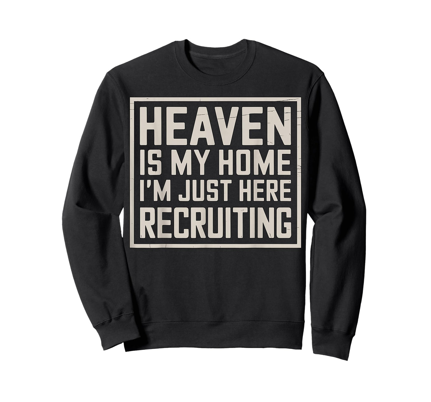 eaven is My Home I’m Just Here Recruiting Christian T-Shirt