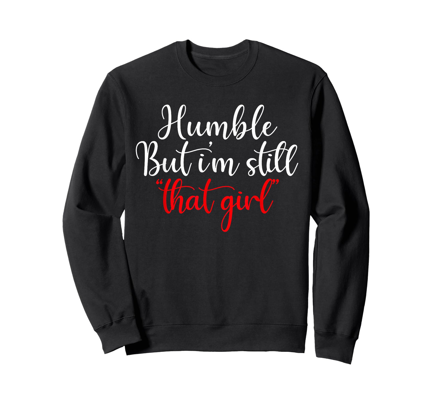 Humble But I'm Still That Girl Funny Saying T-Shirt