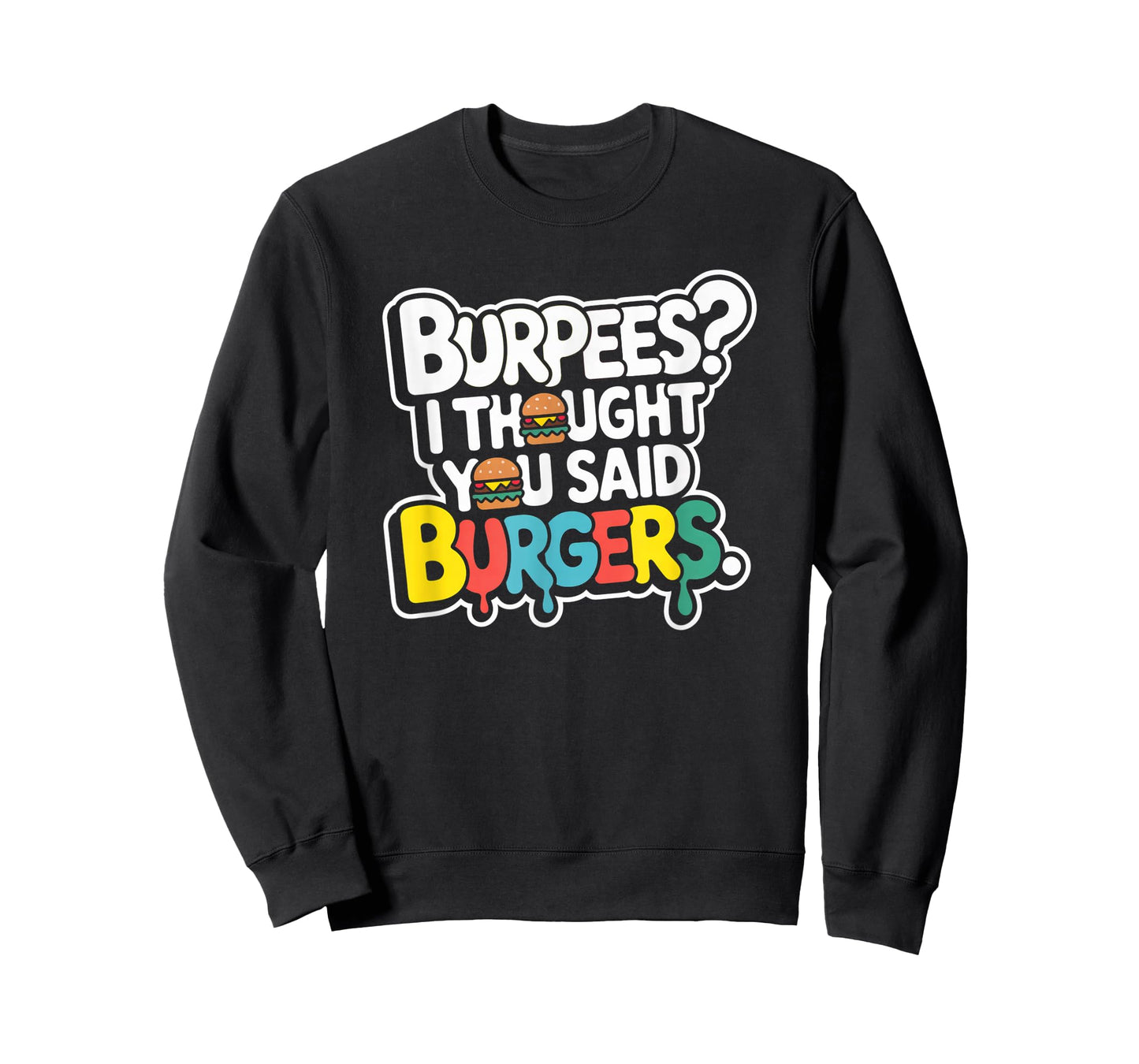 Burpees I Thought You Said Burgers Funny Gym Workout for Men T-Shirt