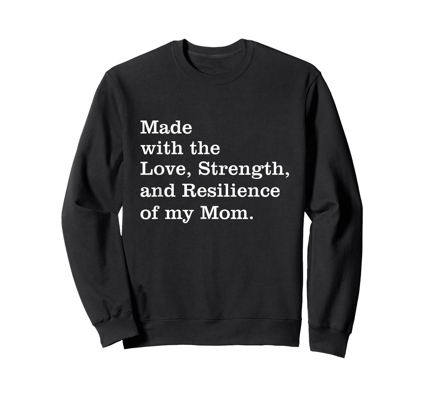 Made With The Love Strength And Resilience Of My Mom T-Shirt