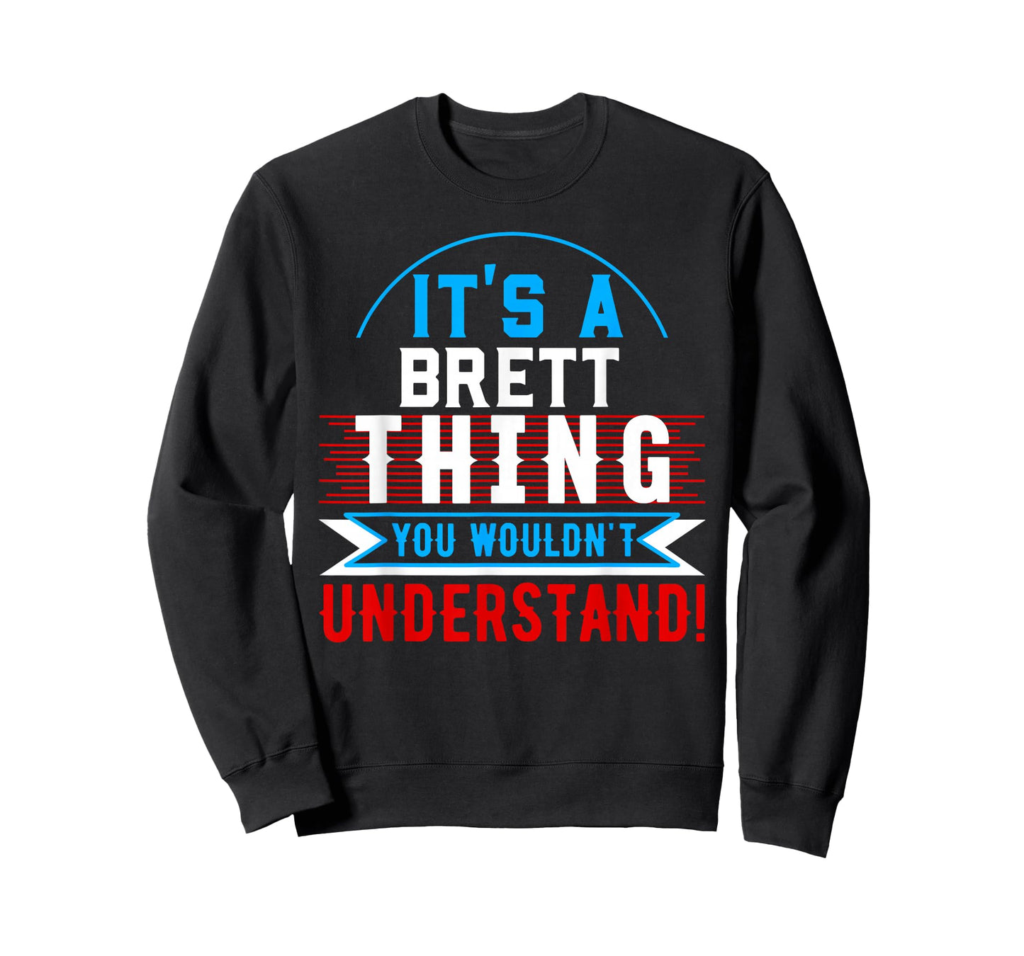 It's A BRETT Thing You Wouldn't Understand T-Shirt BRETT T-Shirt