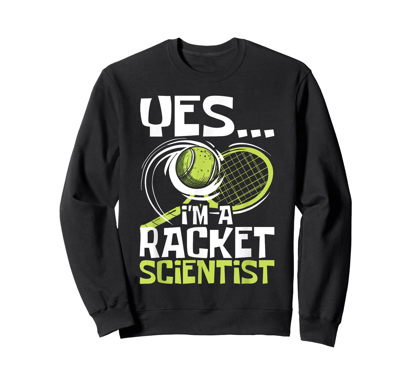 I'm A Racket Scientist - Tennis Player Sports Tournament T-Shirt