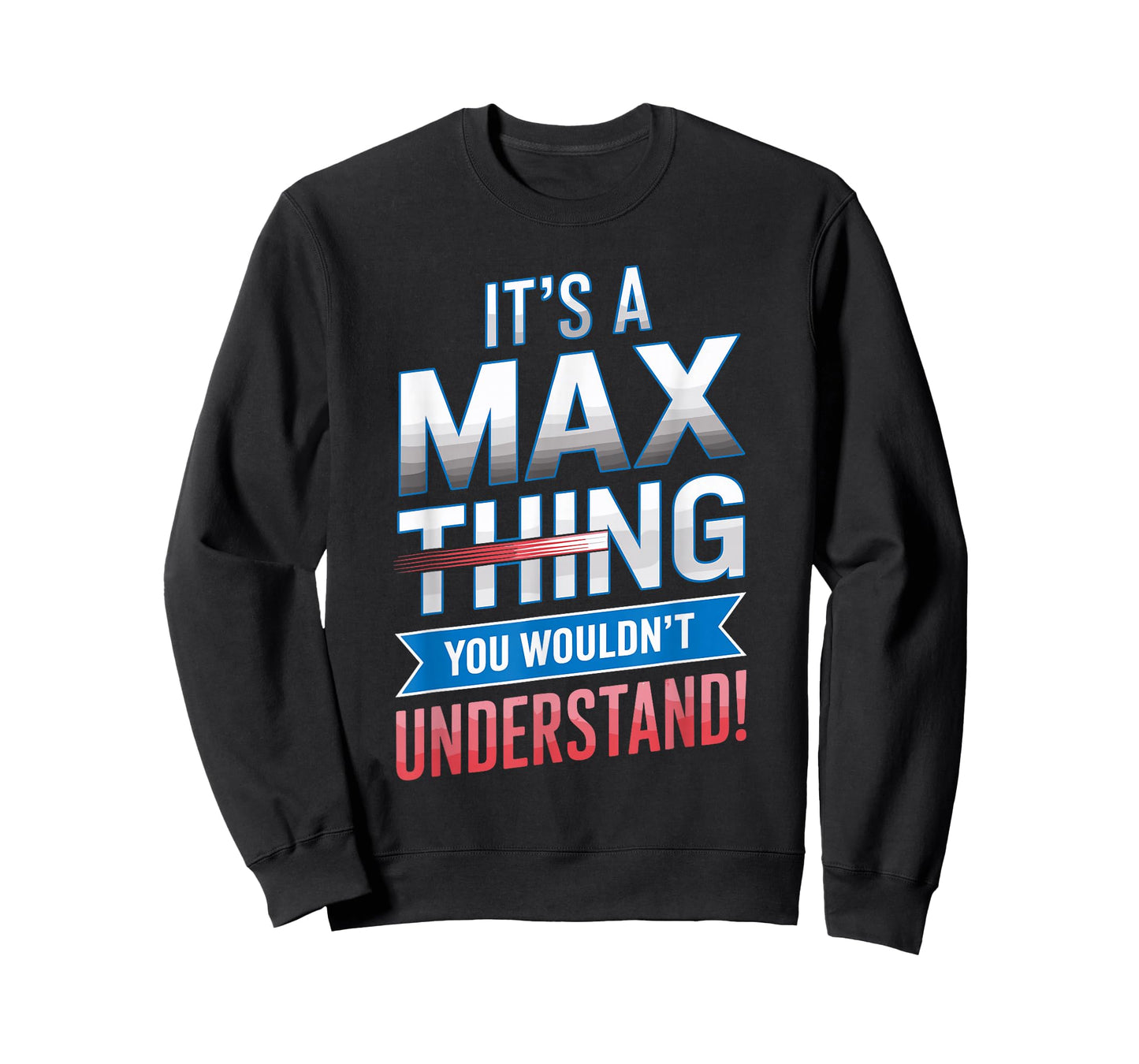 It's A MAX Thing You Wouldn't Understand T-Shirt MAX T-Shirt
