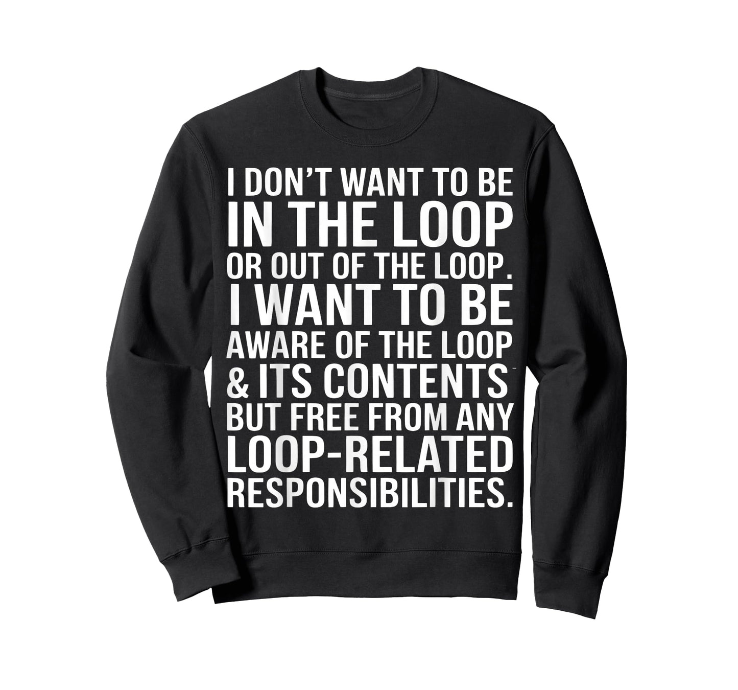 I Don't Want to Be in The Loop Or Out of The Loop Office T-Shirt