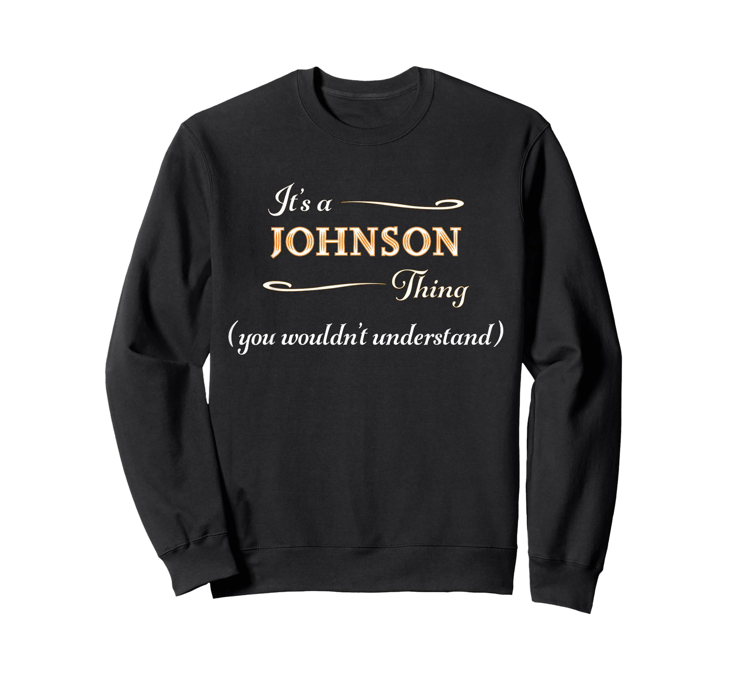 It's a JOHNSON Thing, You Wouldn't Understand | Name Gift - T-Shirt