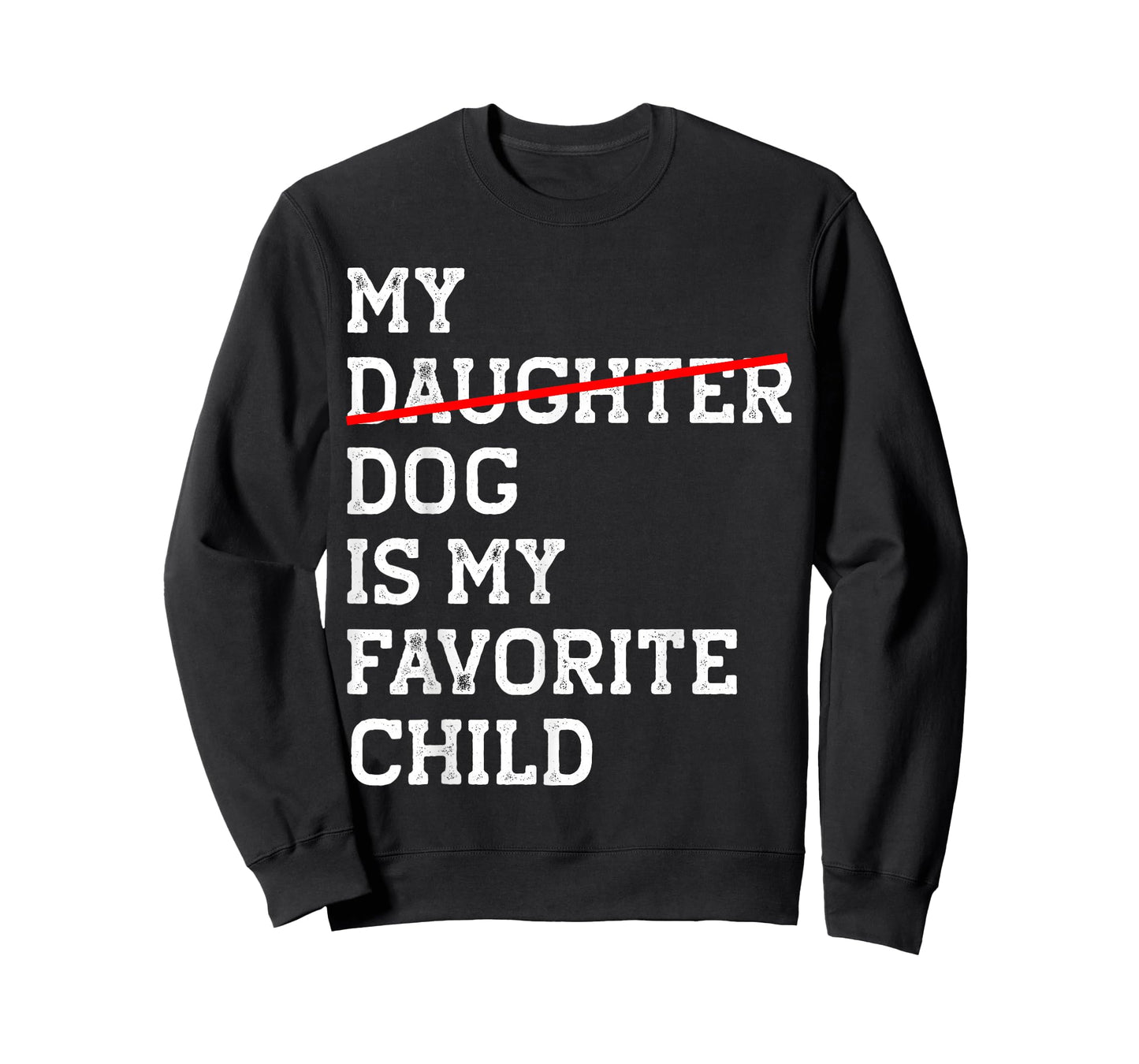 My Dog Is My Favorite Child Funny Replaced Daughter Mom Dad T-Shirt