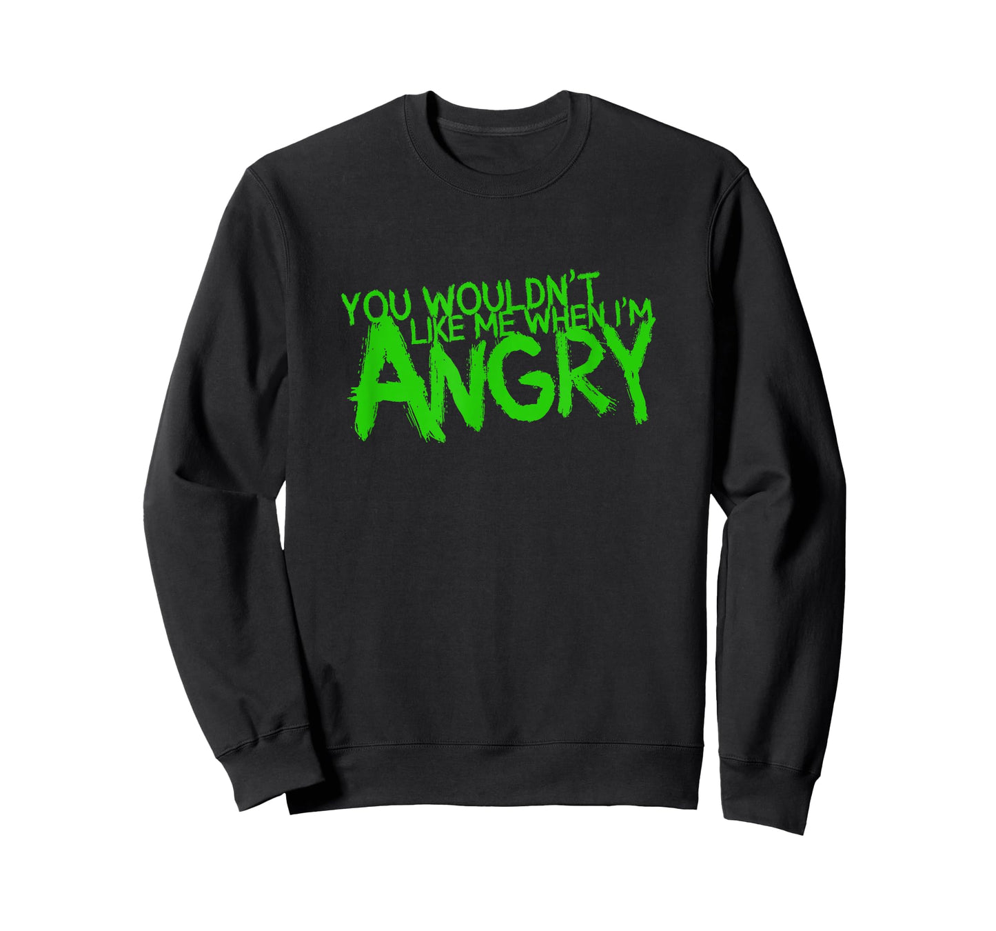 You Wouldn't Like Me When I'm Angry T-Shirt