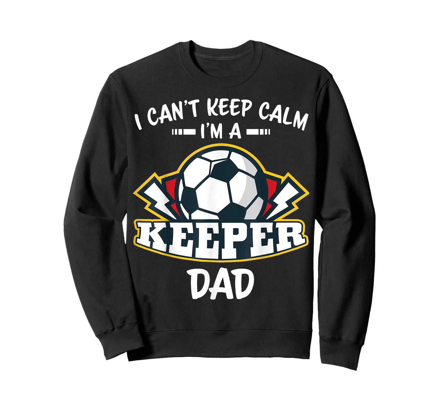 I Can't Keep Calm I'm Keeper Dad Soccer Goalie Goalkeeper T-Shirt