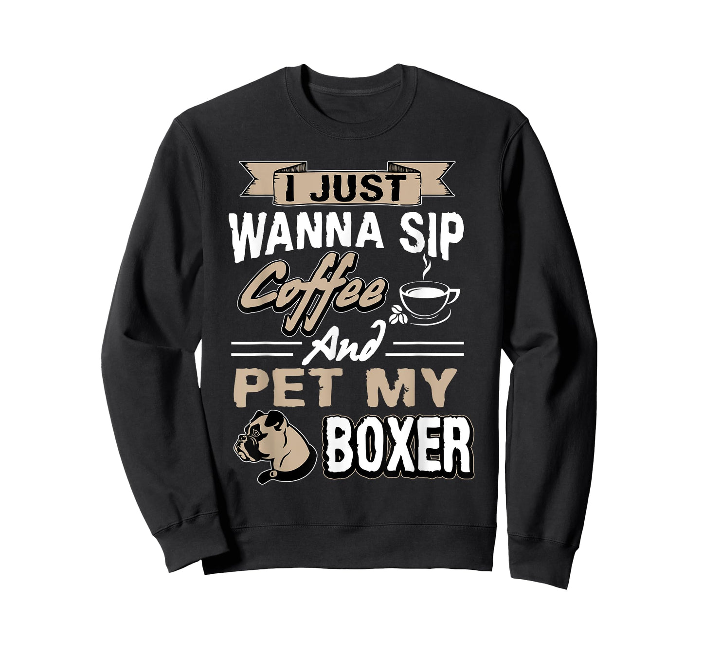 I just want to drink coffee and pet my Boxer Dog T-shirt