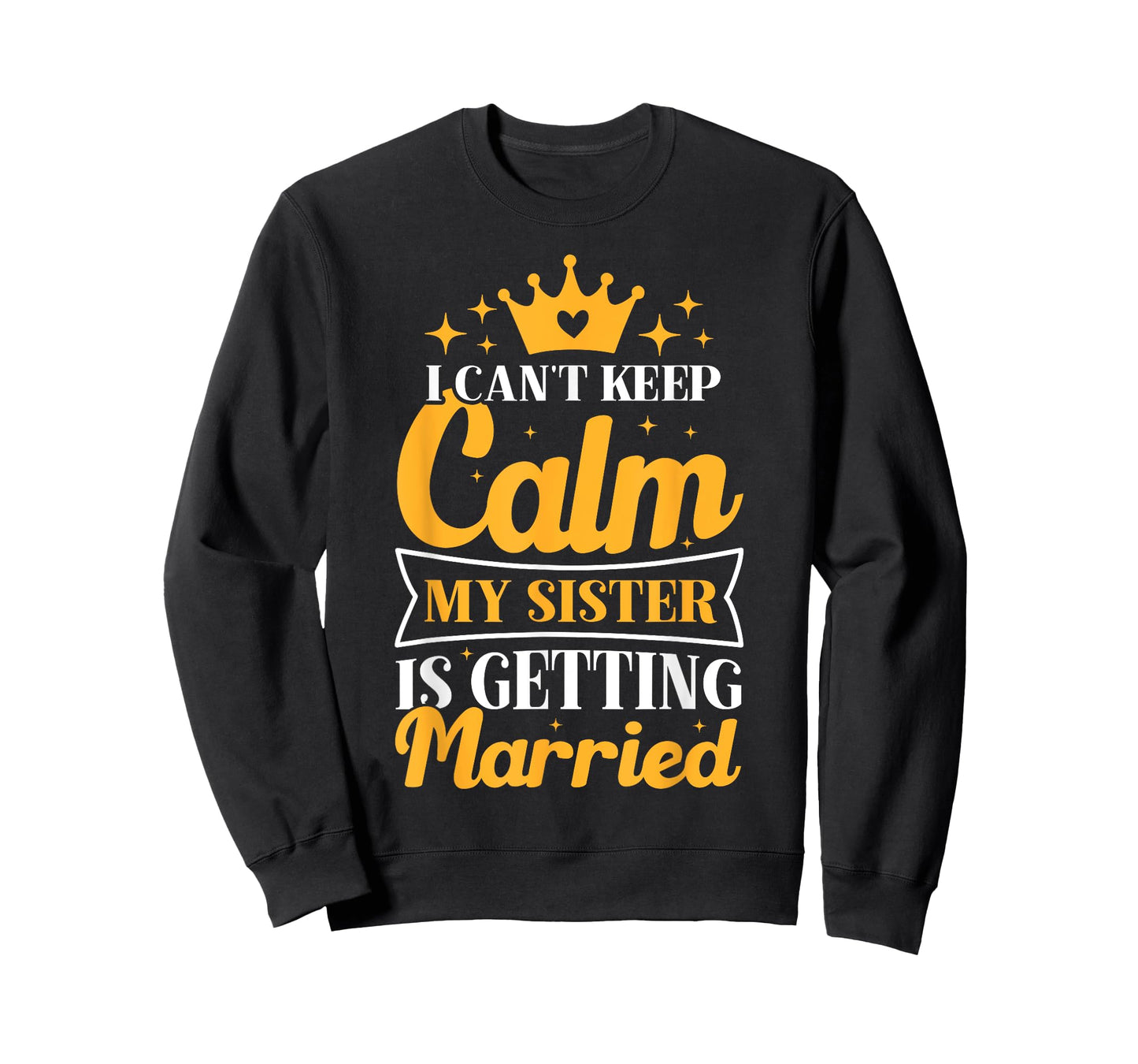 I Can't Keep Calm My Sister Is Getting Married Wedding Day T-Shirt