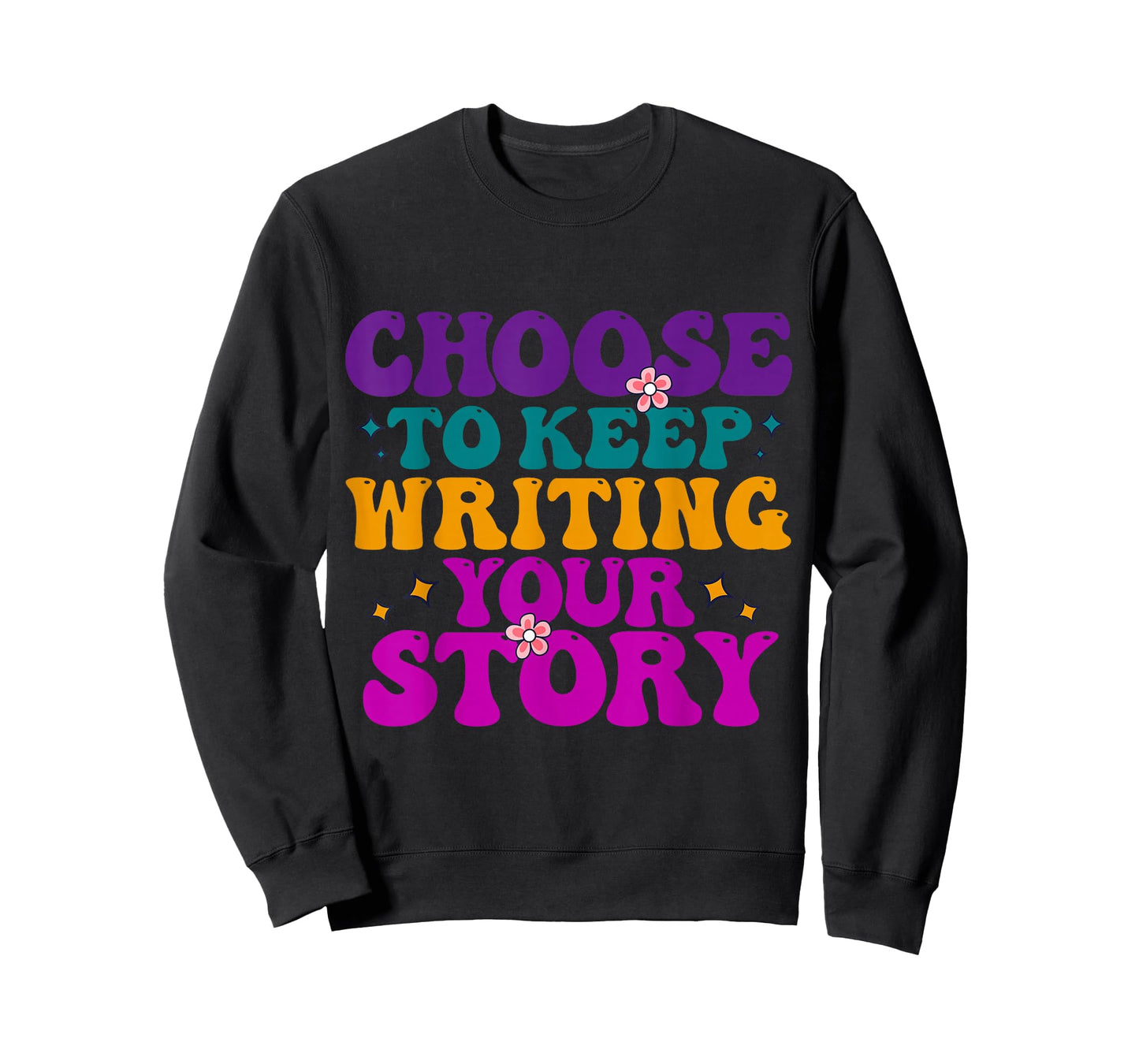 Choose to Keep Writing Your Story Motivational Quote T-Shirt