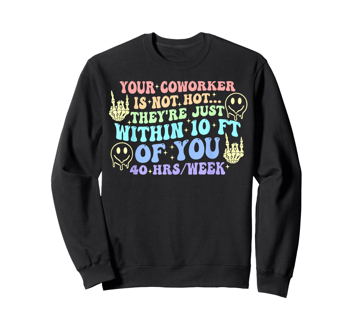 Your Coworker is Not Hot Joke Quote T-Shirt