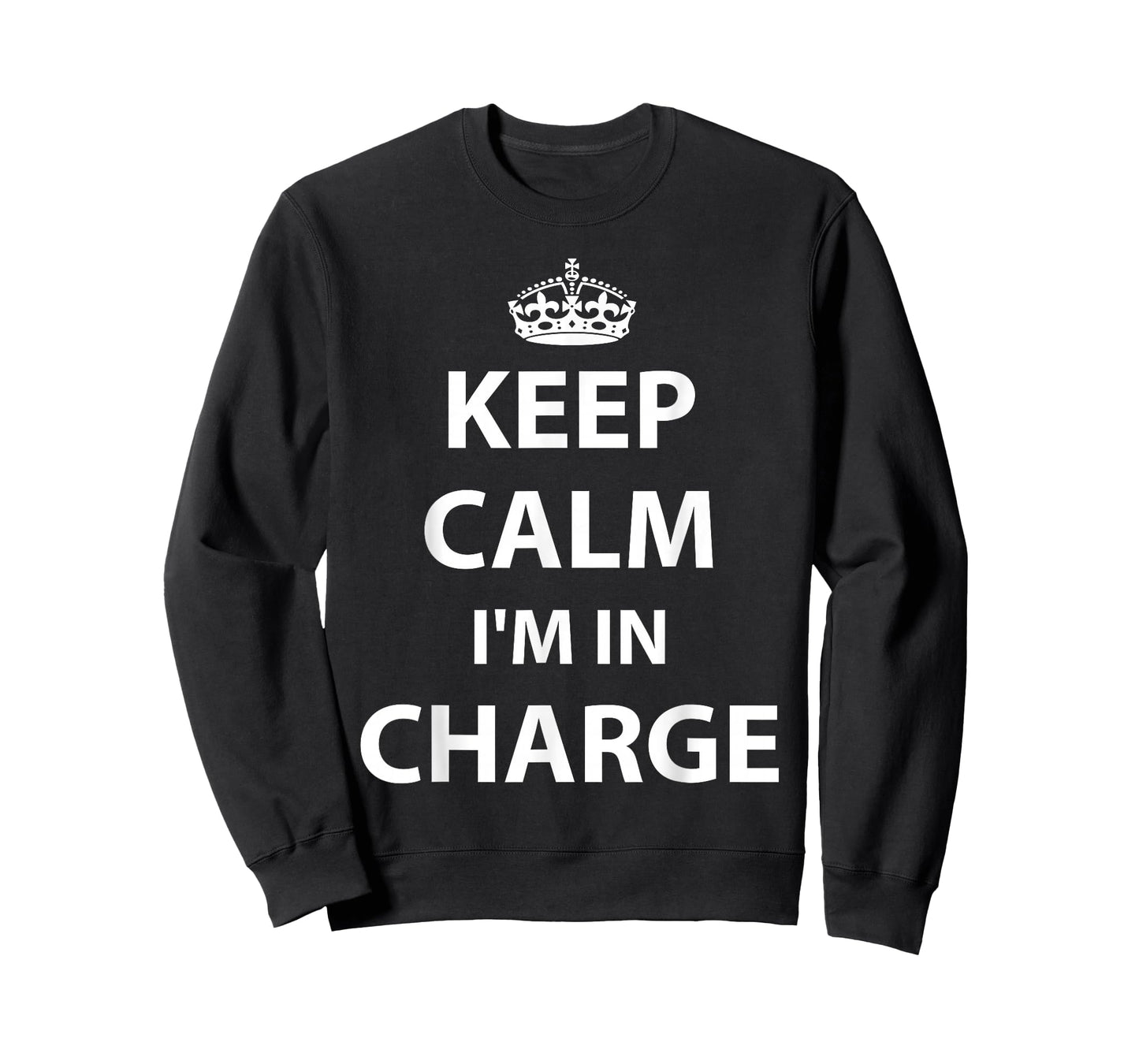 Keep Calm I'm in Charge Responsible Business T-Shirt T-Shirt