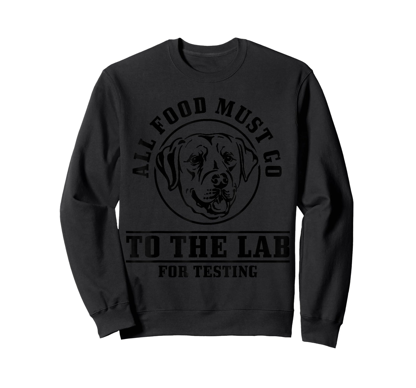 Labrador All Food Must Go To The Lab For Testing Funny Dog T-Shirt