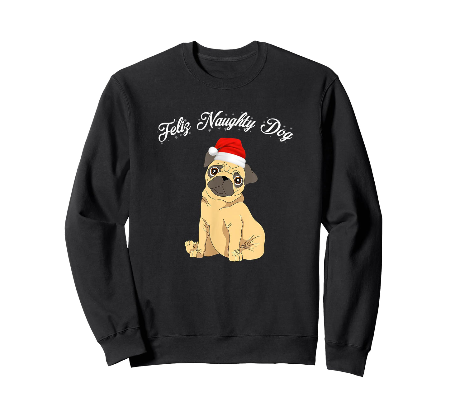 Feliz Naughty Doggy funny Christmas Pug dog Men Women Kids T-Shirt
