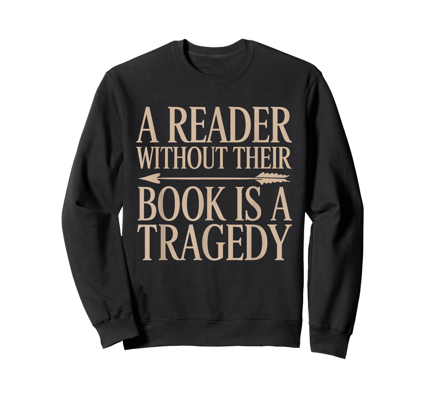 A Reader Without Their Book is a Tragedy Bookworm Book Lover T-Shirt