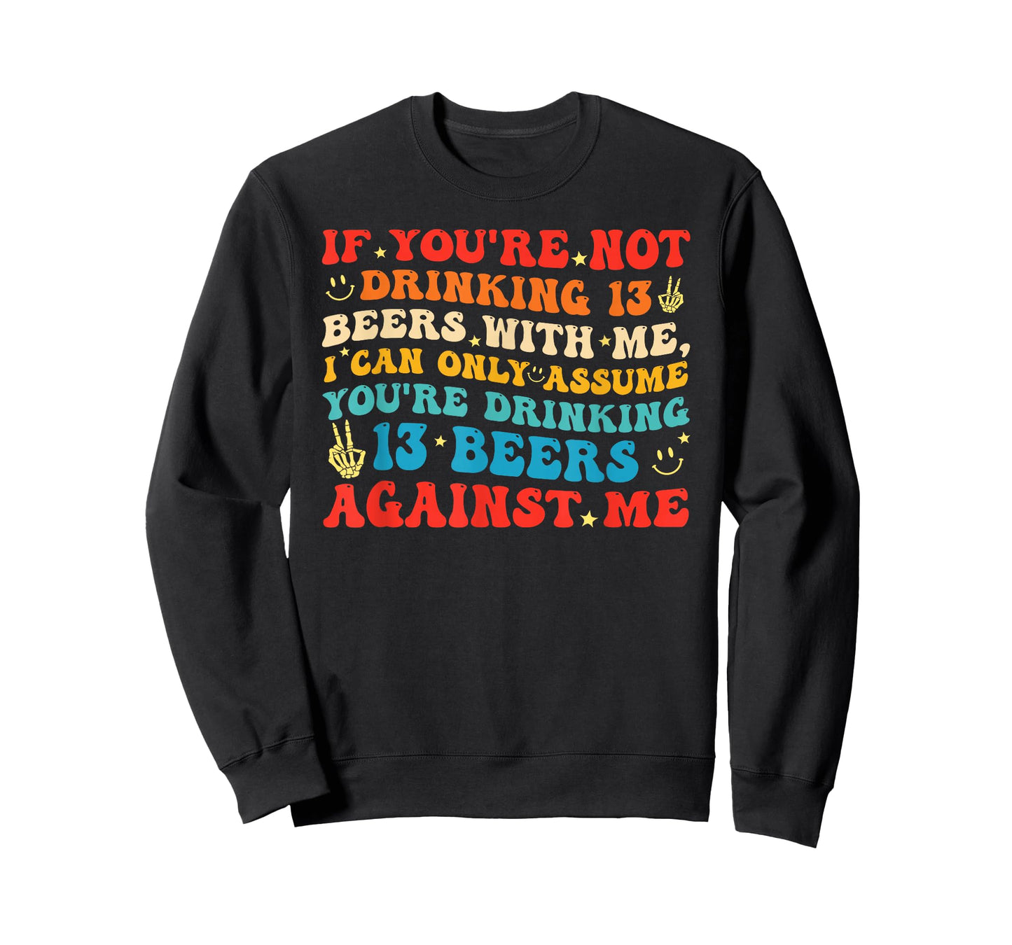 If You're Not Drinking 13 Beers with Me T-Shirt