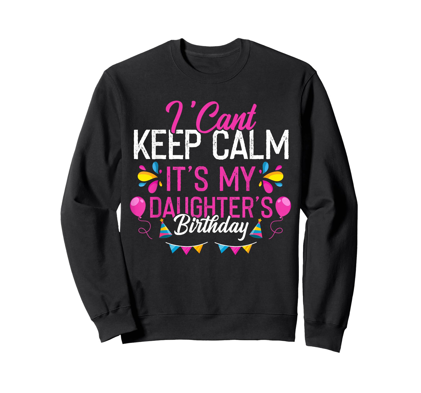 I Can't Calm Down, It's My Daughter's Birthday T-Shirt