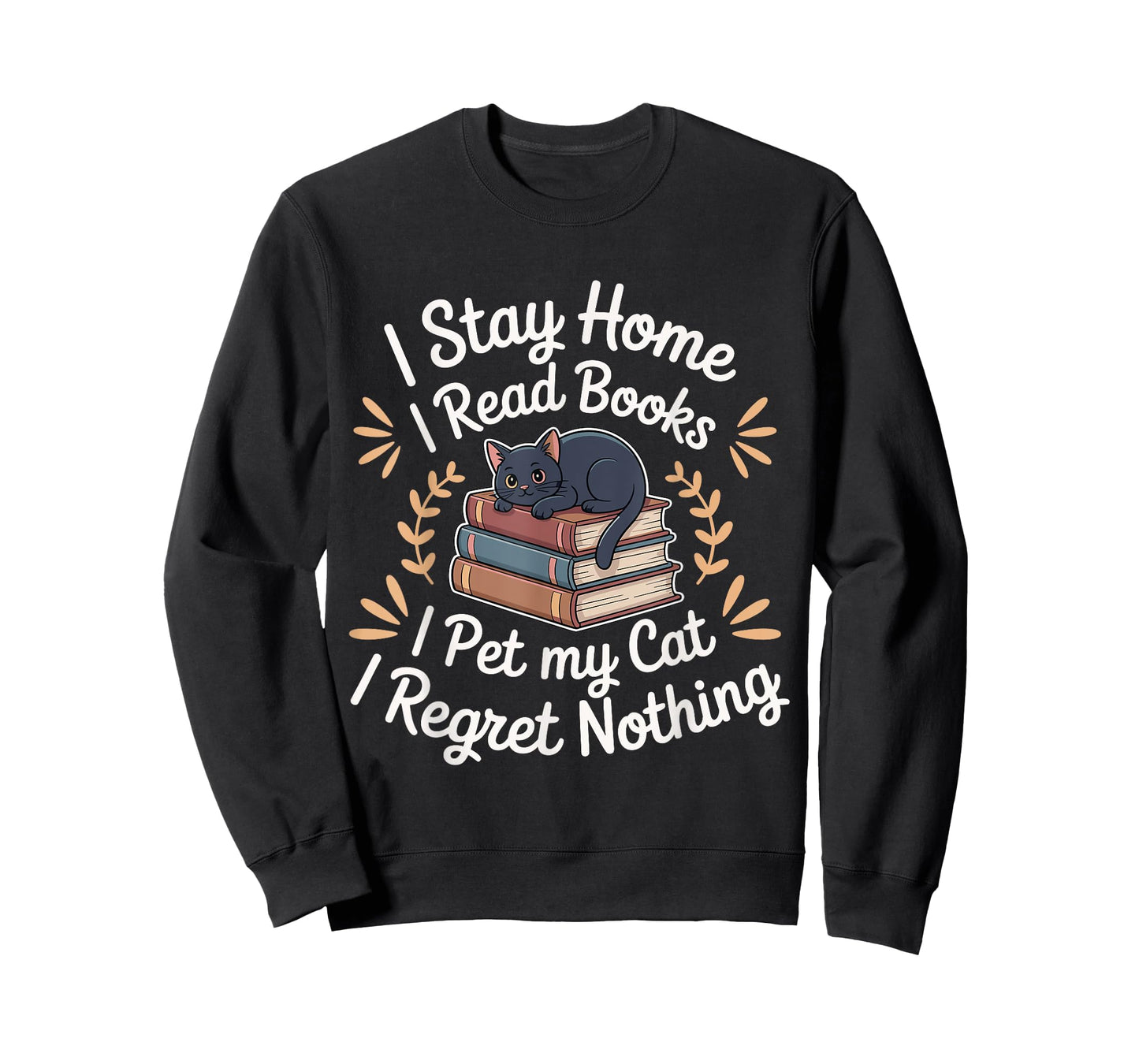 I Stay Home I Read Books I Pet My Cat I Regret Nothing T-Shirt for Men Women