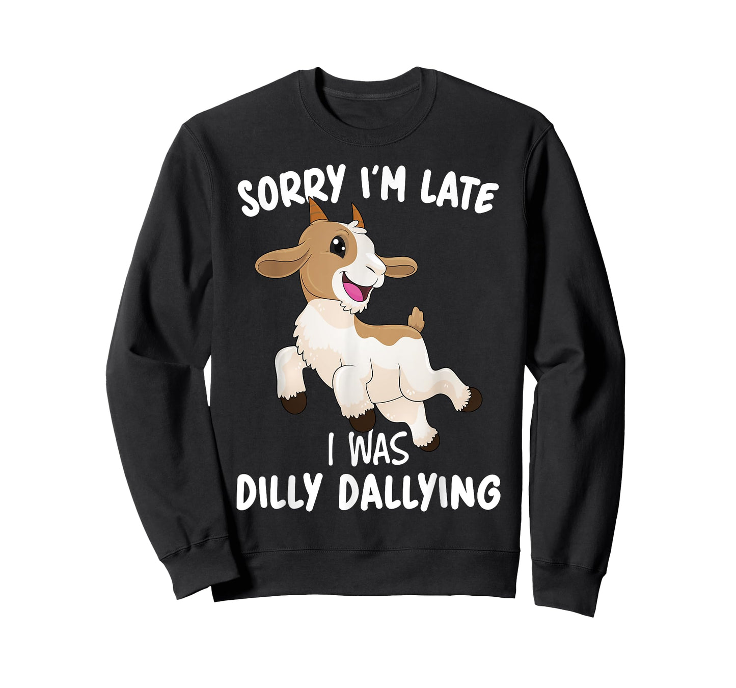Funny Goat Farmer Sorry I'M Late I Was Dilly Dallying T-Shirt
