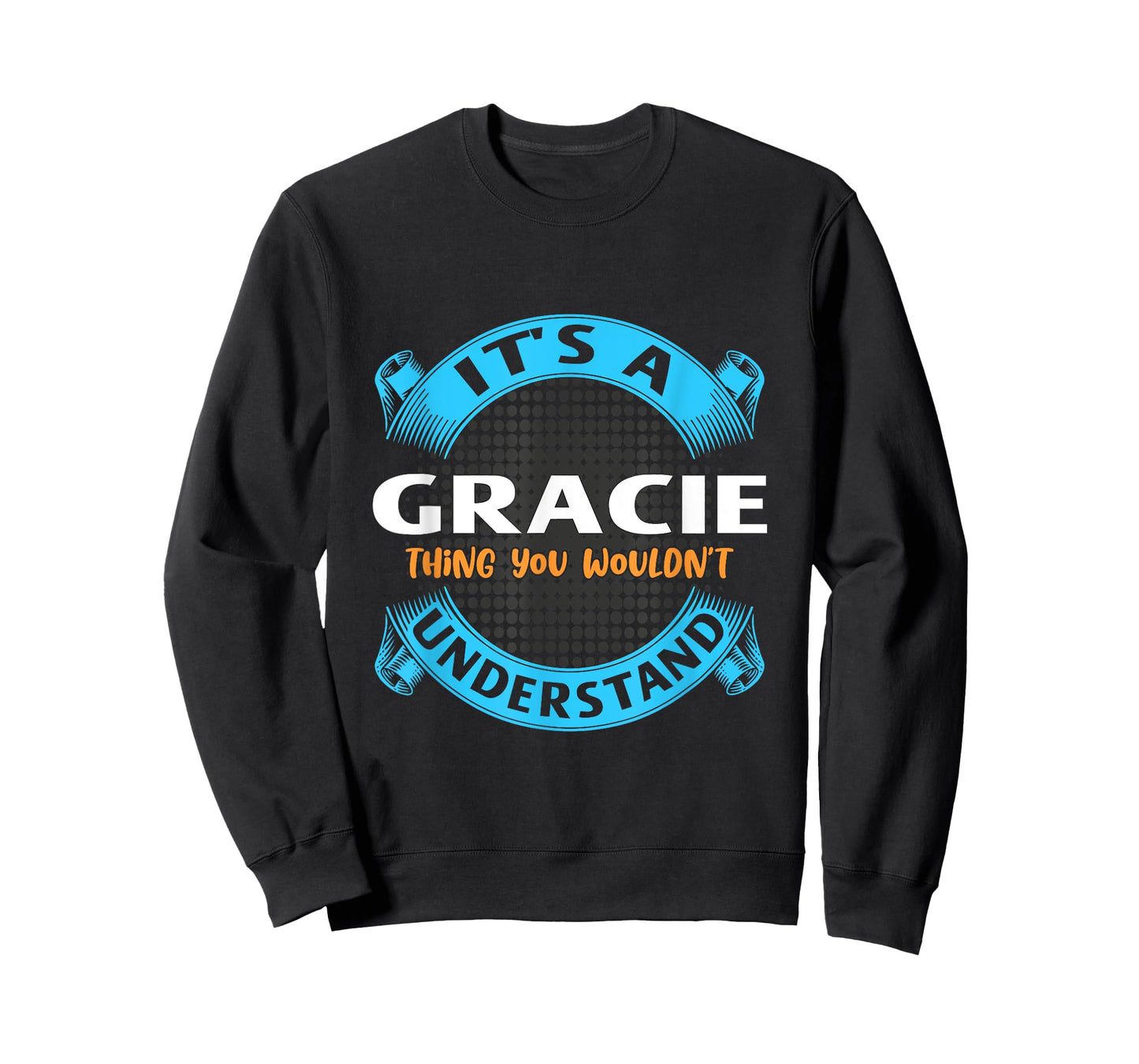Its A Gracie Thing You Wouldnt Understand Name Nickname T-Shirt