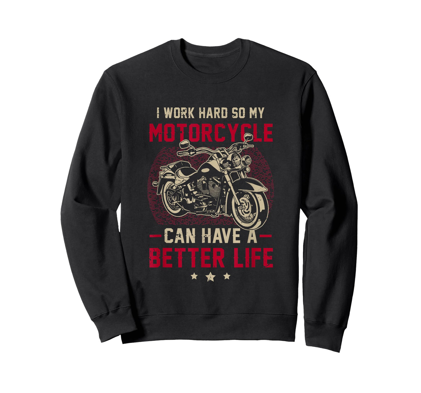 I m Work Hard so My Motorcycle Can Have a Better-Life T-Shirt