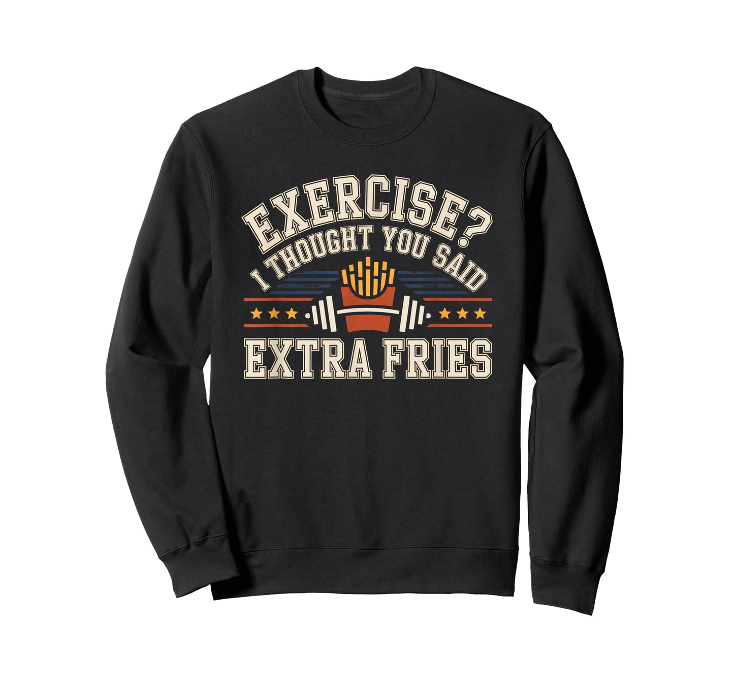 Exercise I Thought You Said Extra Fries Funny Gym Workout T-Shirt