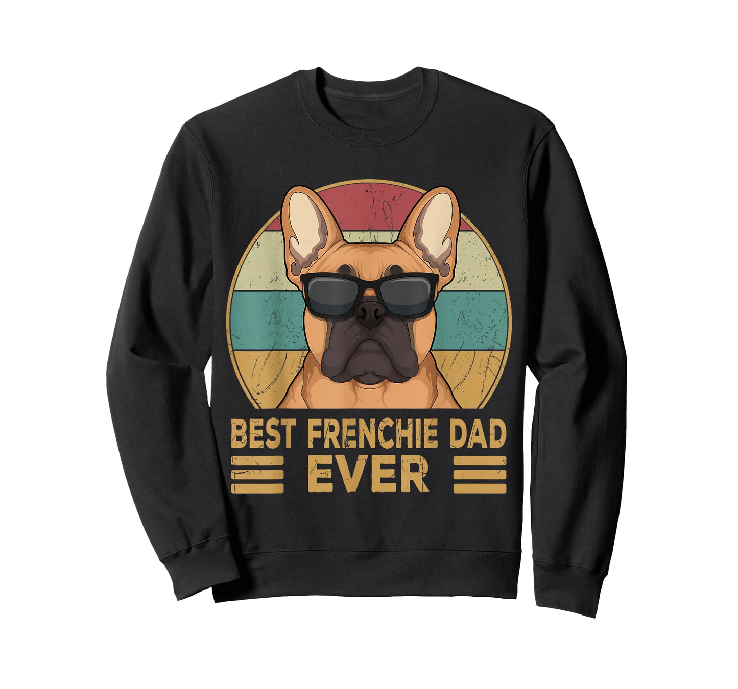 Best Frenchie Dad Ever Funny French Bulldog Dog Owner Gift T-Shirt