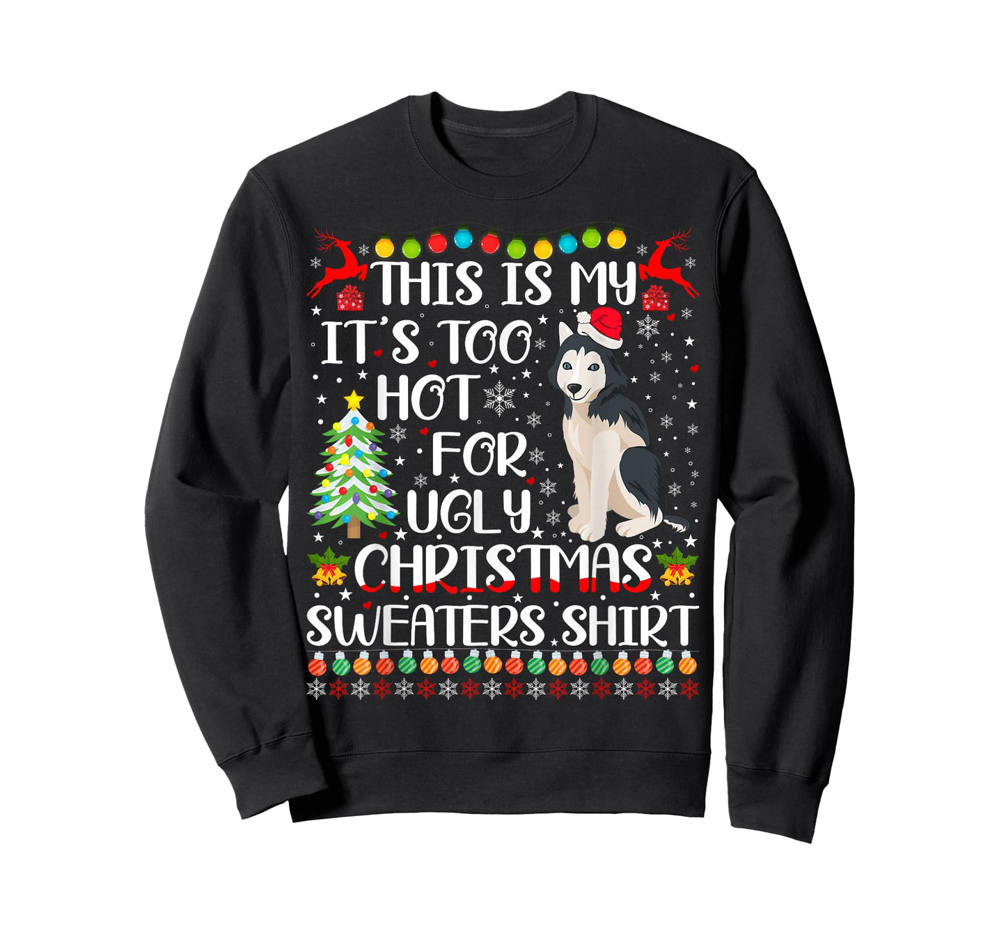 It's Too Hot For Ugly Christmas Sweaters Husky Dog T-Shirt