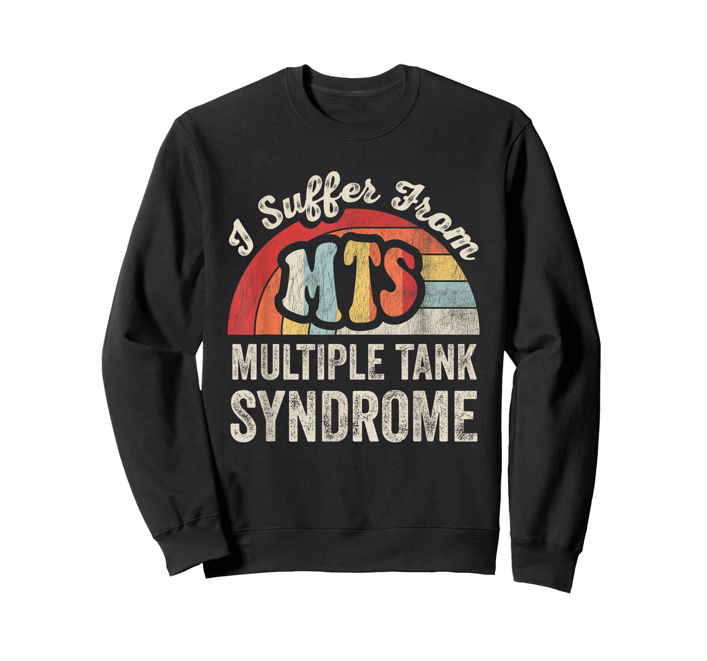 I Suffer from Multiple Tank Syndrome T-Shirt