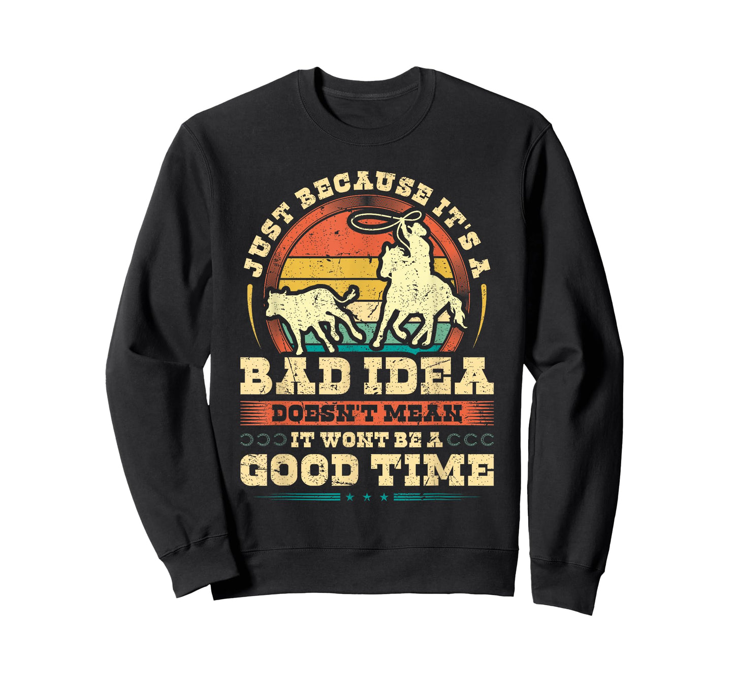 Calf Roping Bad Idea Good Time, Breakaway Roping Rodeo T-Shirt