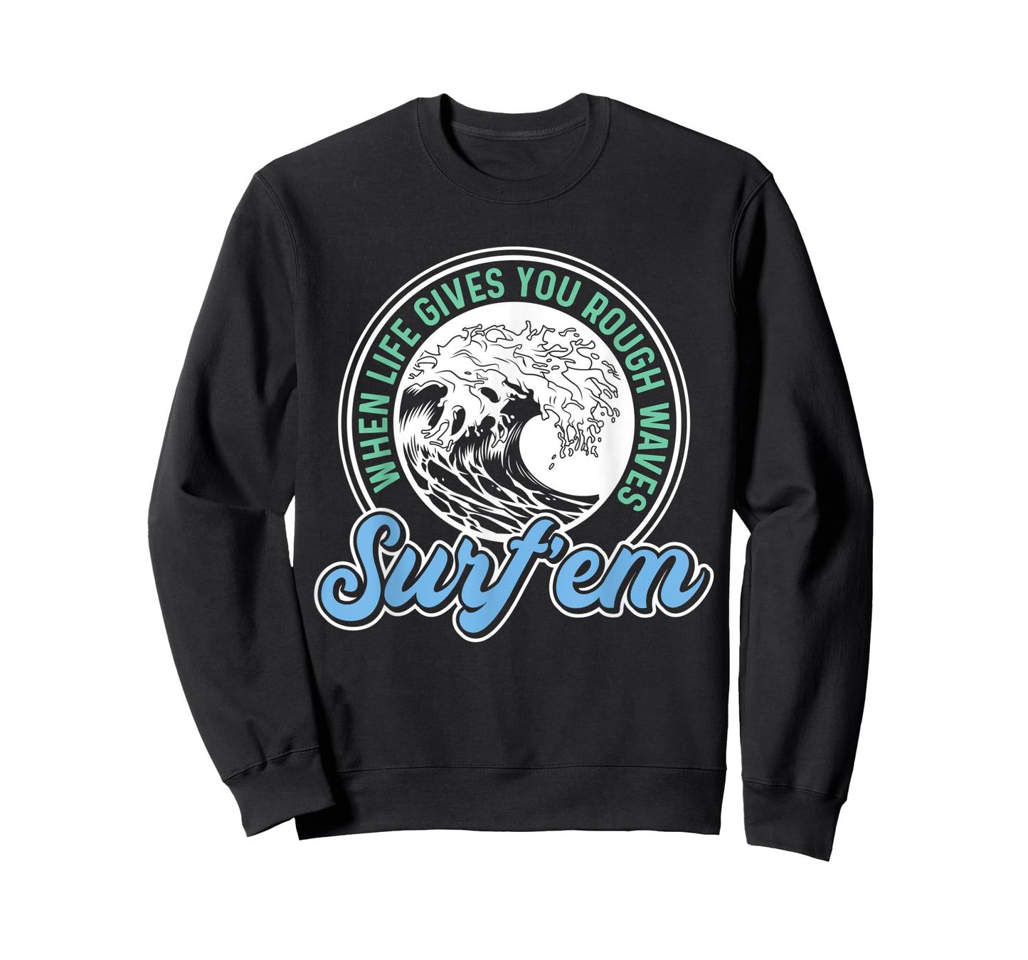 Surfing Pun - When Life Gives You Rough Waves Surf'em - Surf T-Shirt