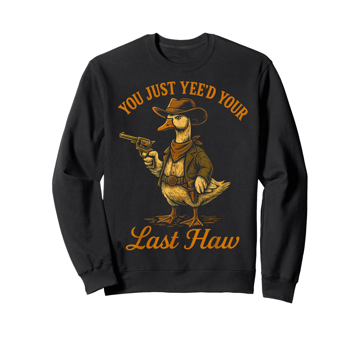 You Just Yee'd Your Last Haw Funny outlaw Cowboy Goose T-Shirt