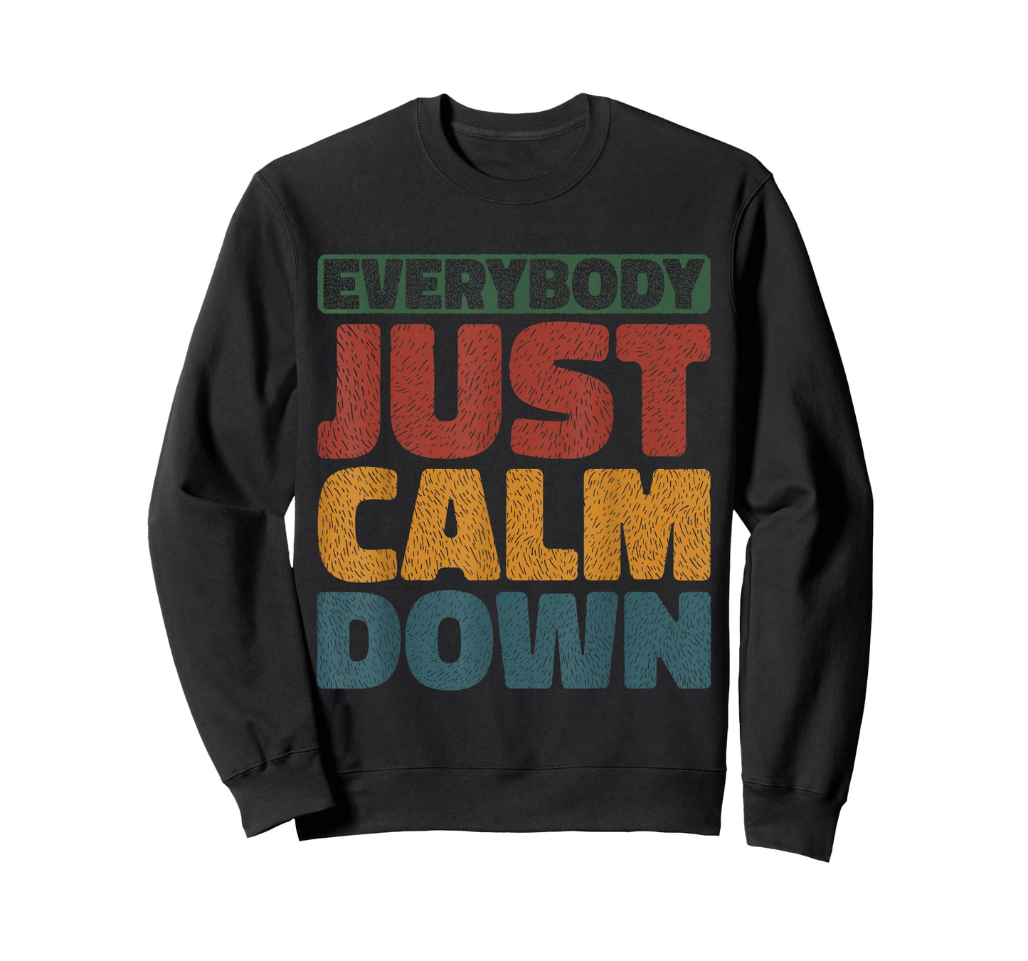 Everybody Just Calm Down --- T-Shirt