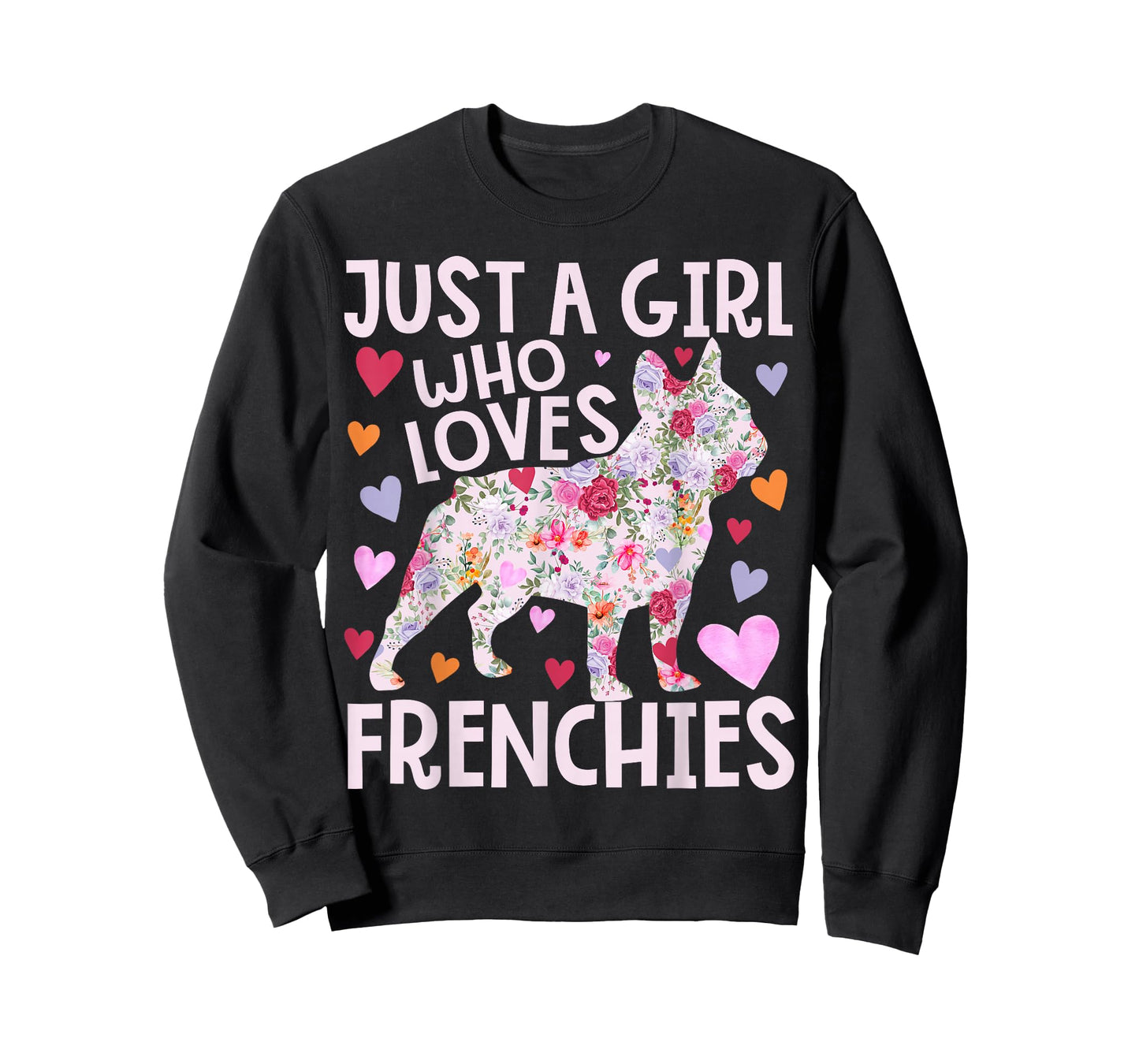 Frenchie Just A Girl Who Loves Frenchies Dog Flower Floral T-Shirt